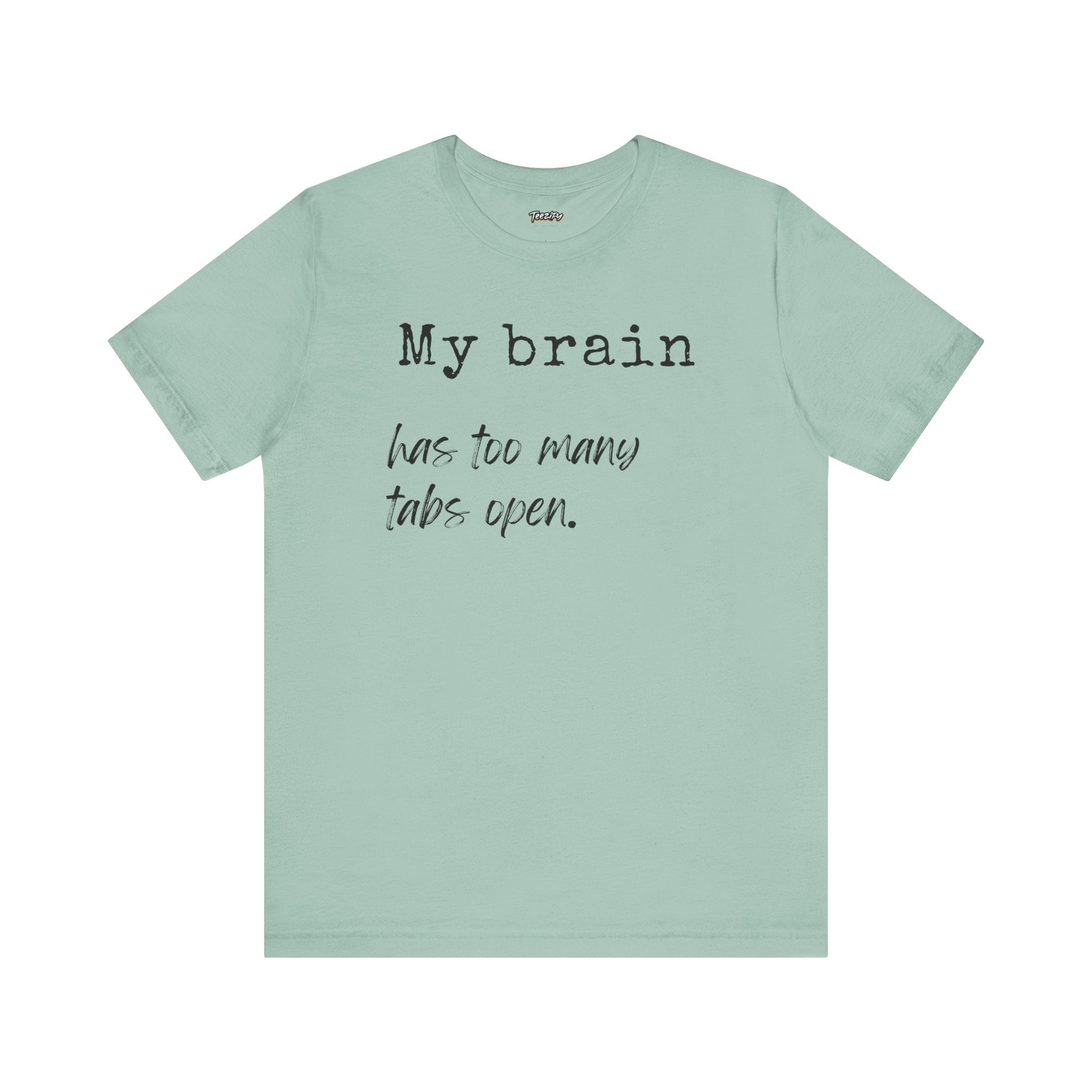 Short Sleeve Tee - My Brain has Too Many Open Tabs