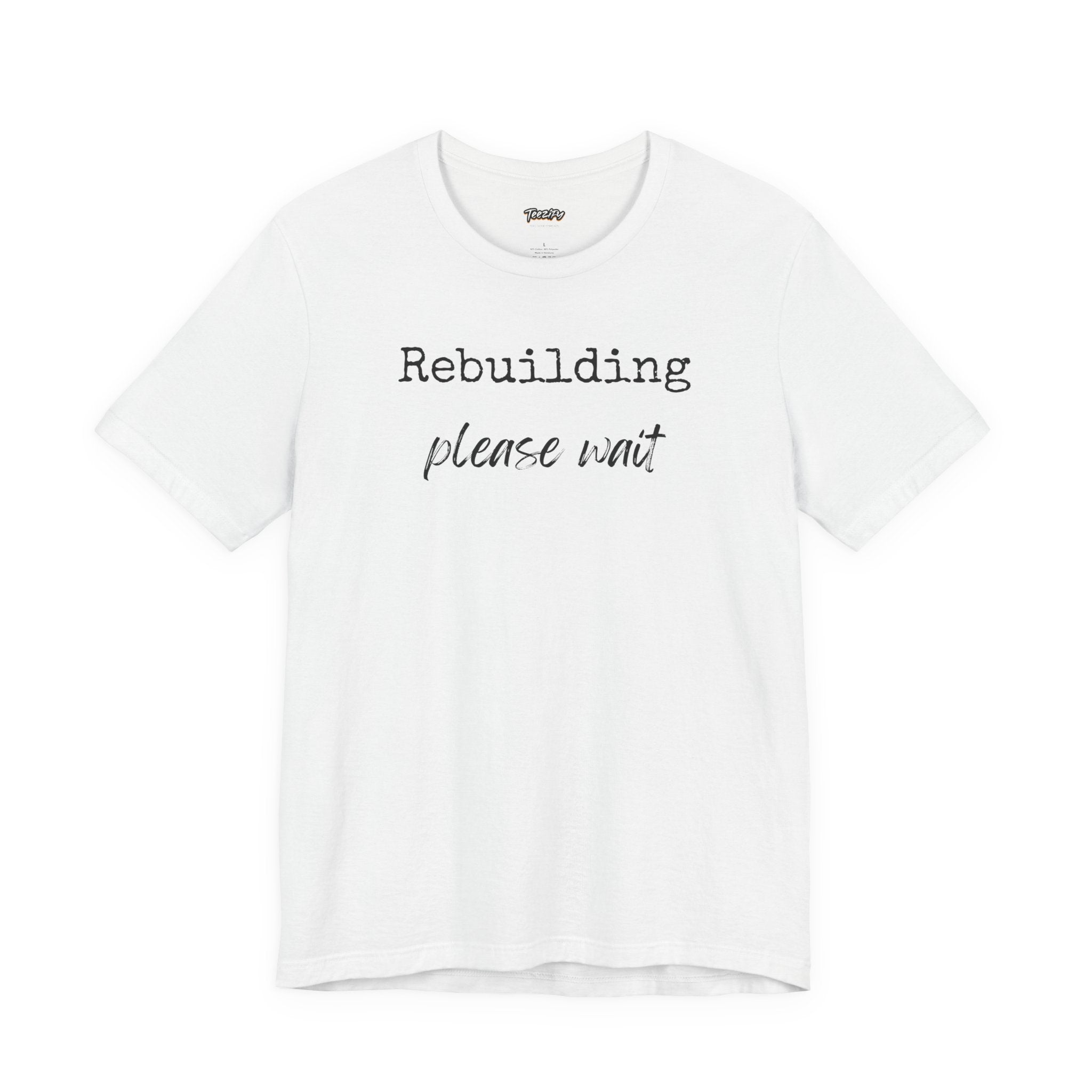 Unisex Tee - Rebuilding Please Wait