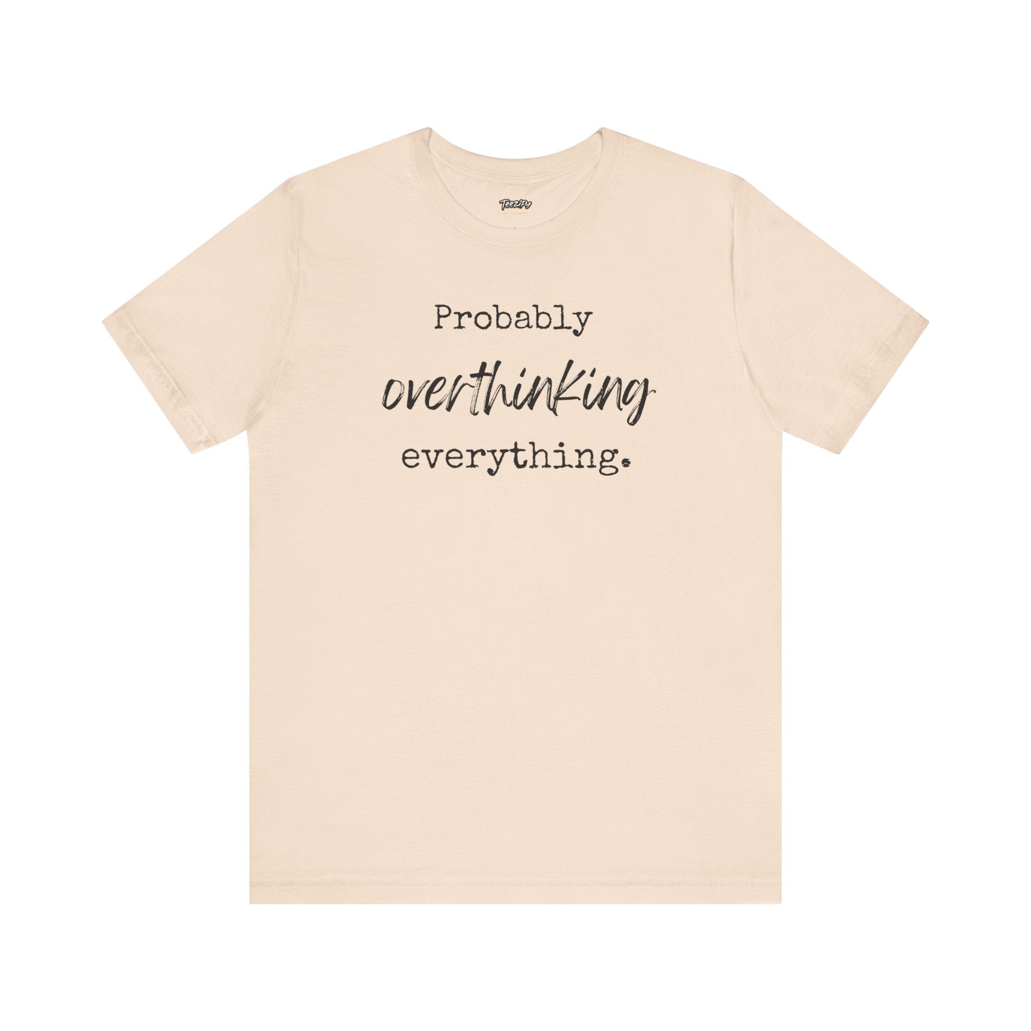 T-Shirt Probably Overthinking Everything Unisex Jersey Short Sleeve Tee