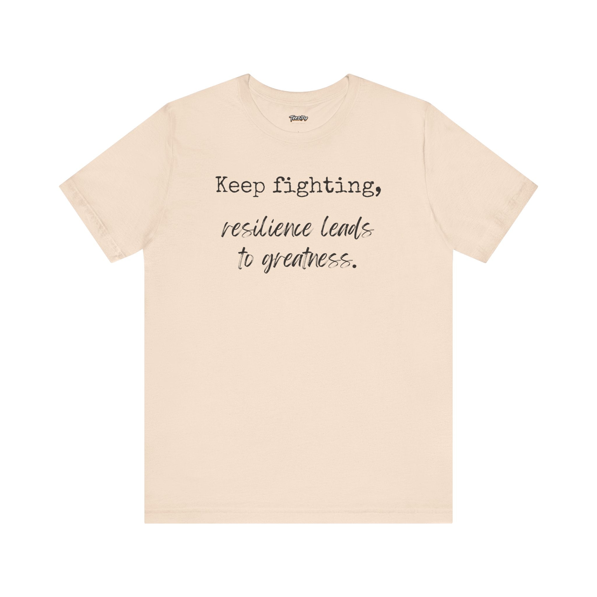 Motivational Tee - Keep Fighting Resilience Leads to Greatness