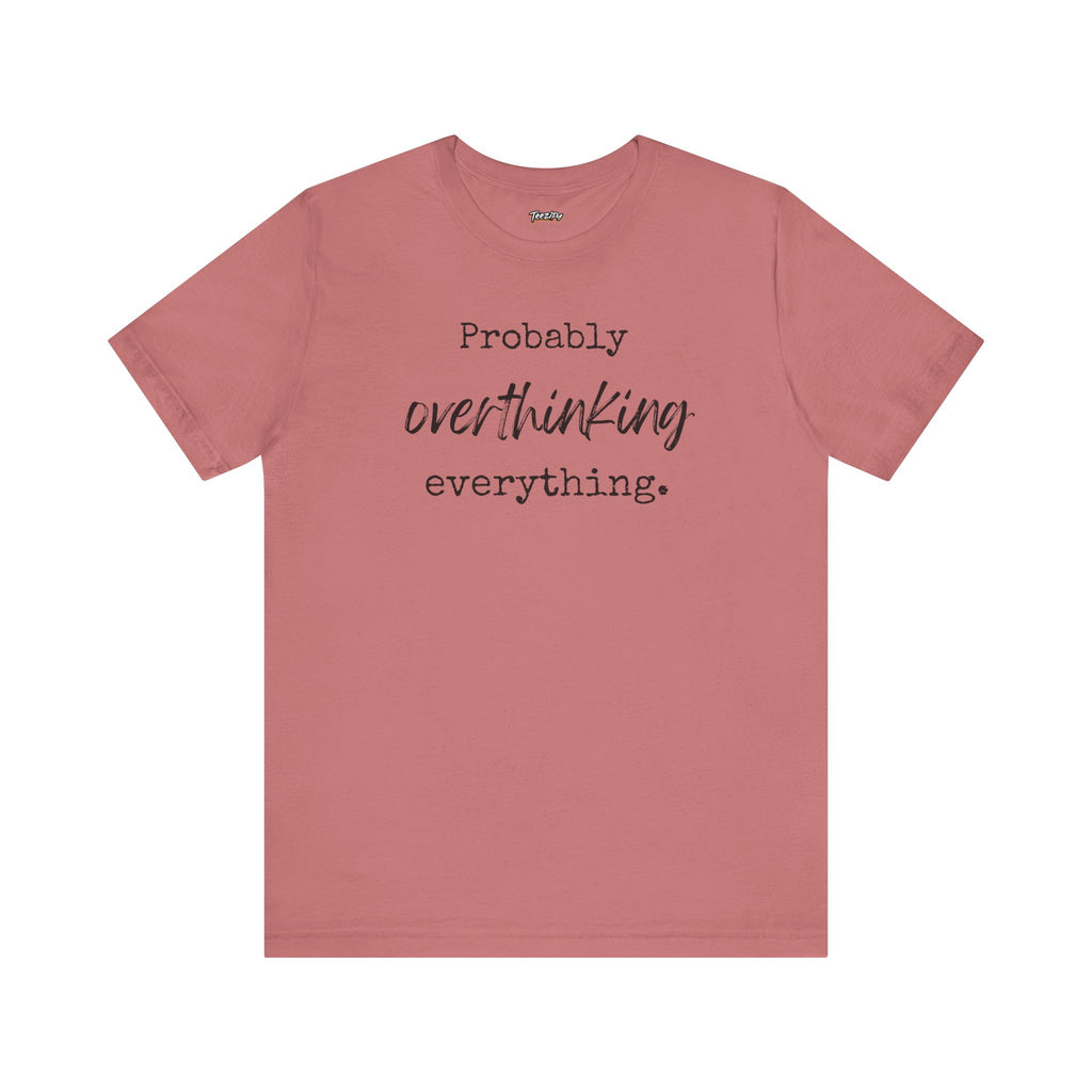 T-Shirt Probably Overthinking Everything Unisex Jersey Short Sleeve Tee