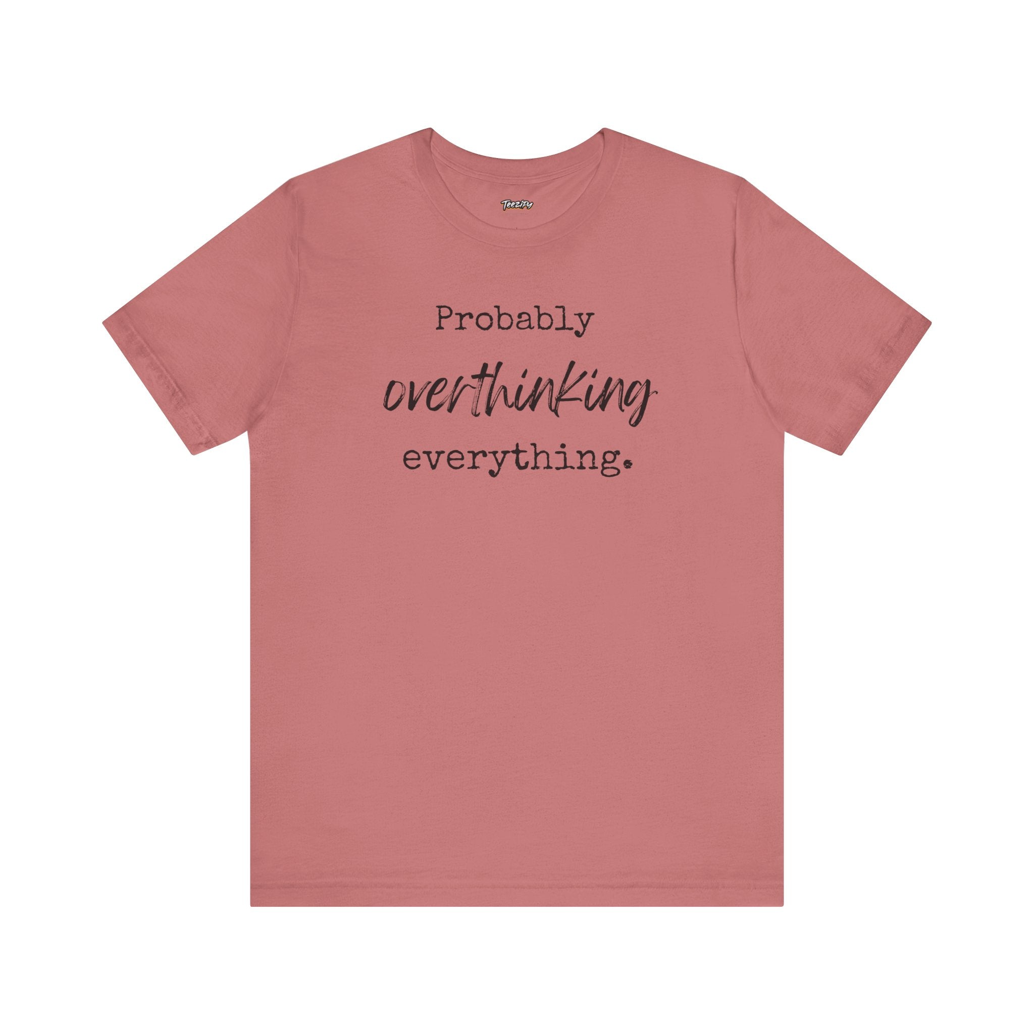 T-Shirt Probably Overthinking Everything Unisex Jersey Short Sleeve Tee