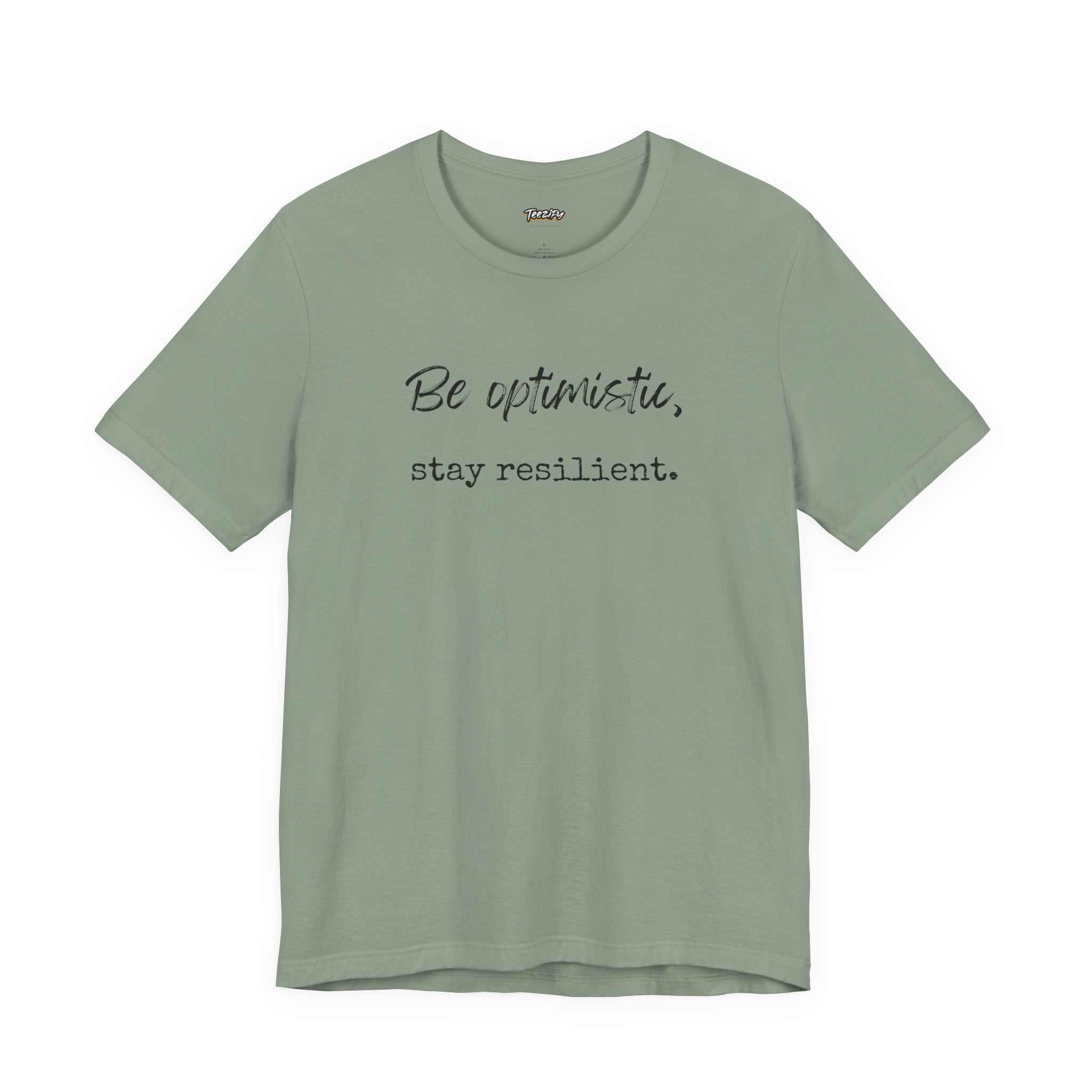 Be Optimistic Stay Resilient T-Shirt — Inspirational Motivational Tee