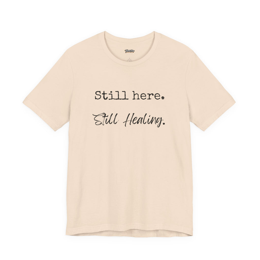 T-Shirt - Still Here Still Healing Unisex Jersey Short Sleeve Tee