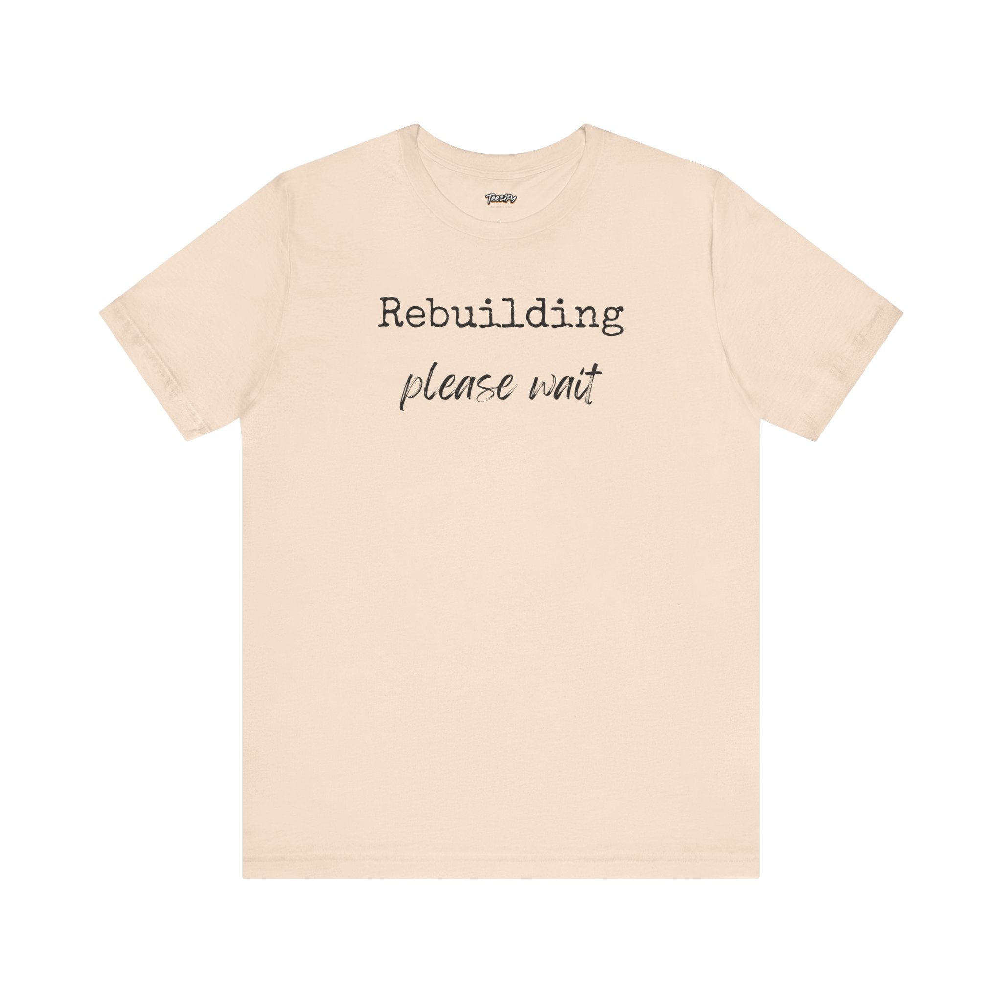 Unisex Tee - Rebuilding Please Wait