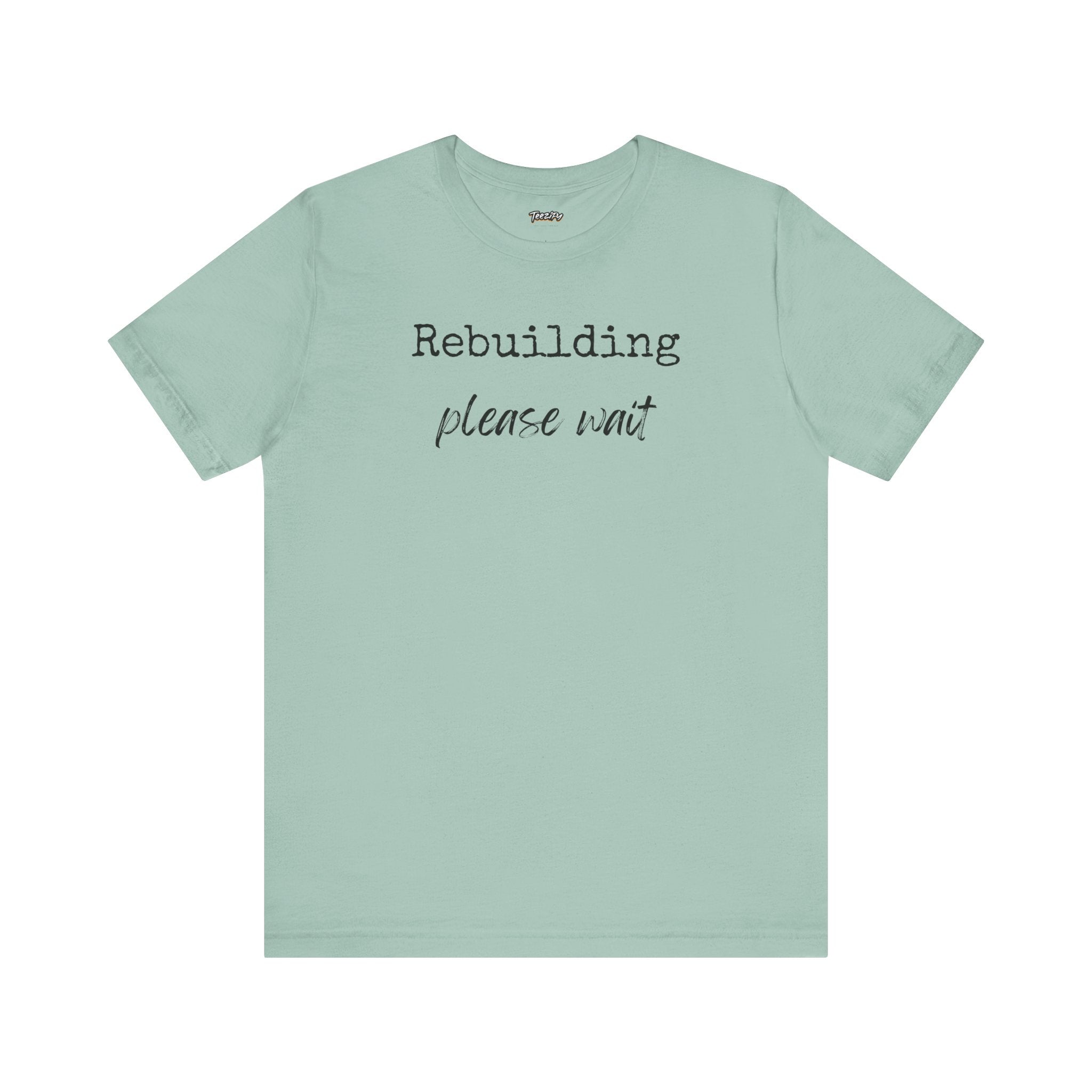 Unisex Tee - Rebuilding Please Wait