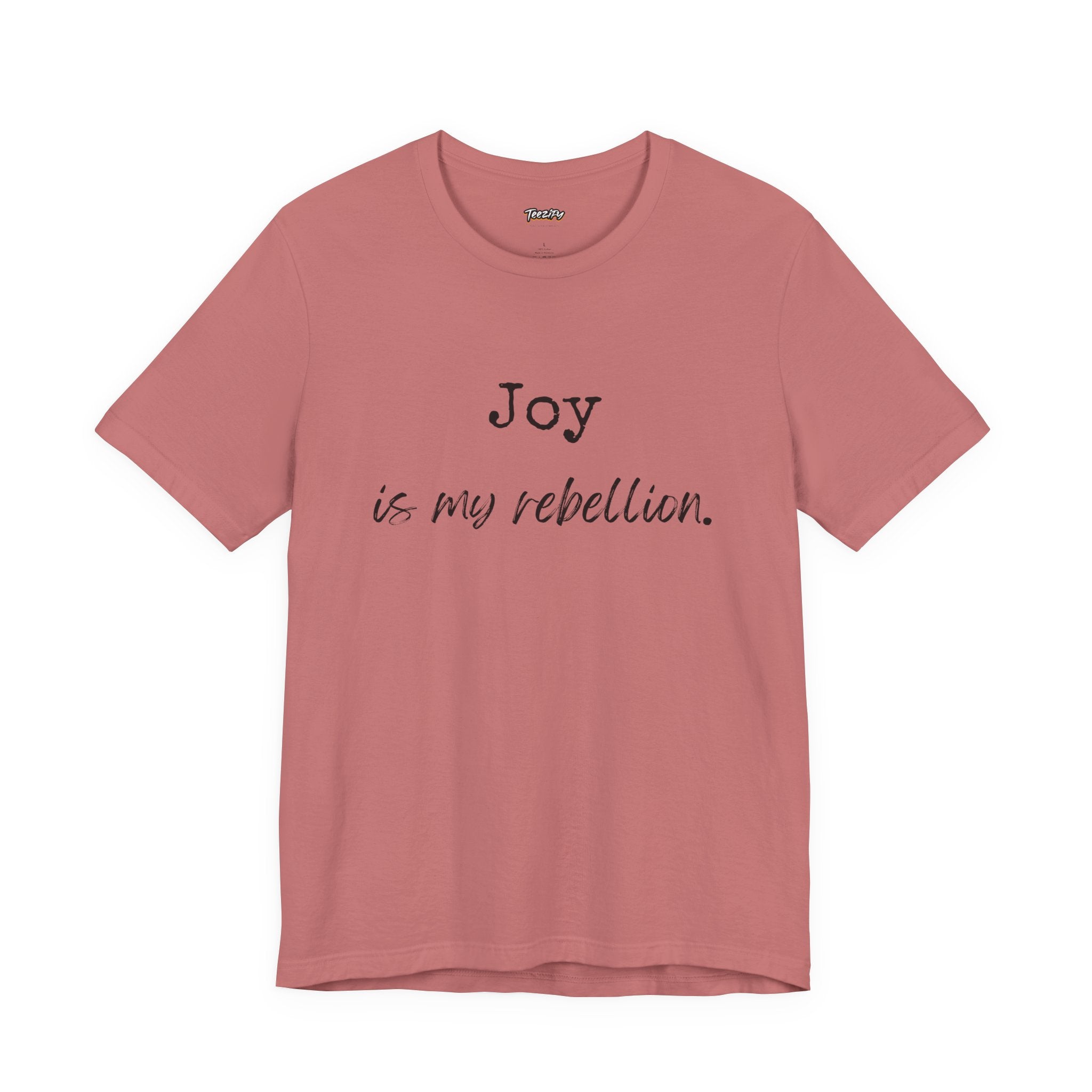 Joy Is My Rebellion T-Shirt