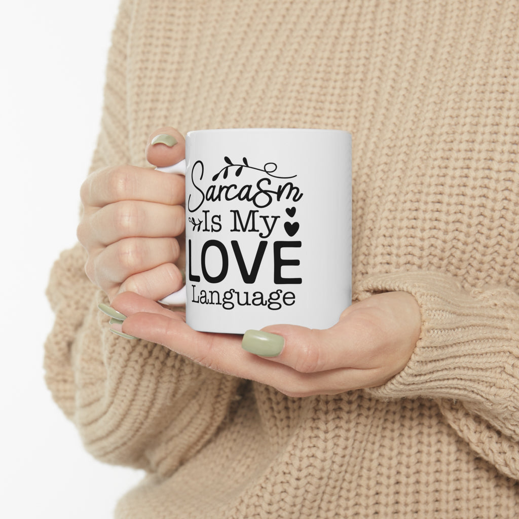 Sarcasm Is My Love Language Ceramic Mug 11oz
