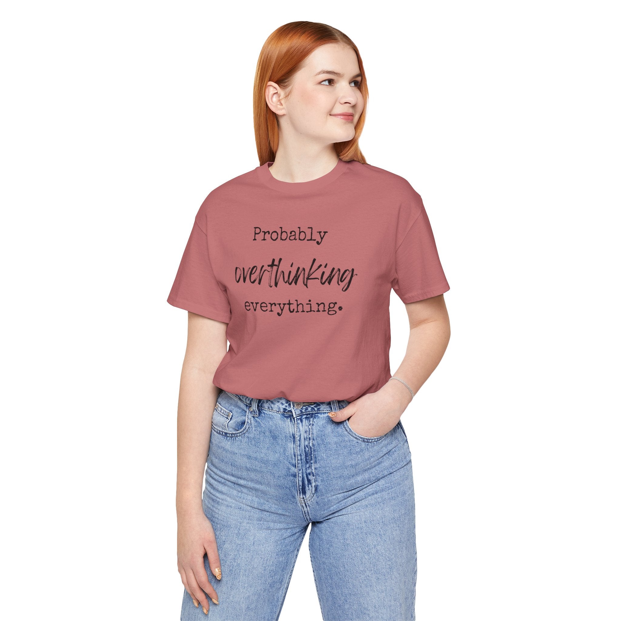 T-Shirt Probably Overthinking Everything Unisex Jersey Short Sleeve Tee