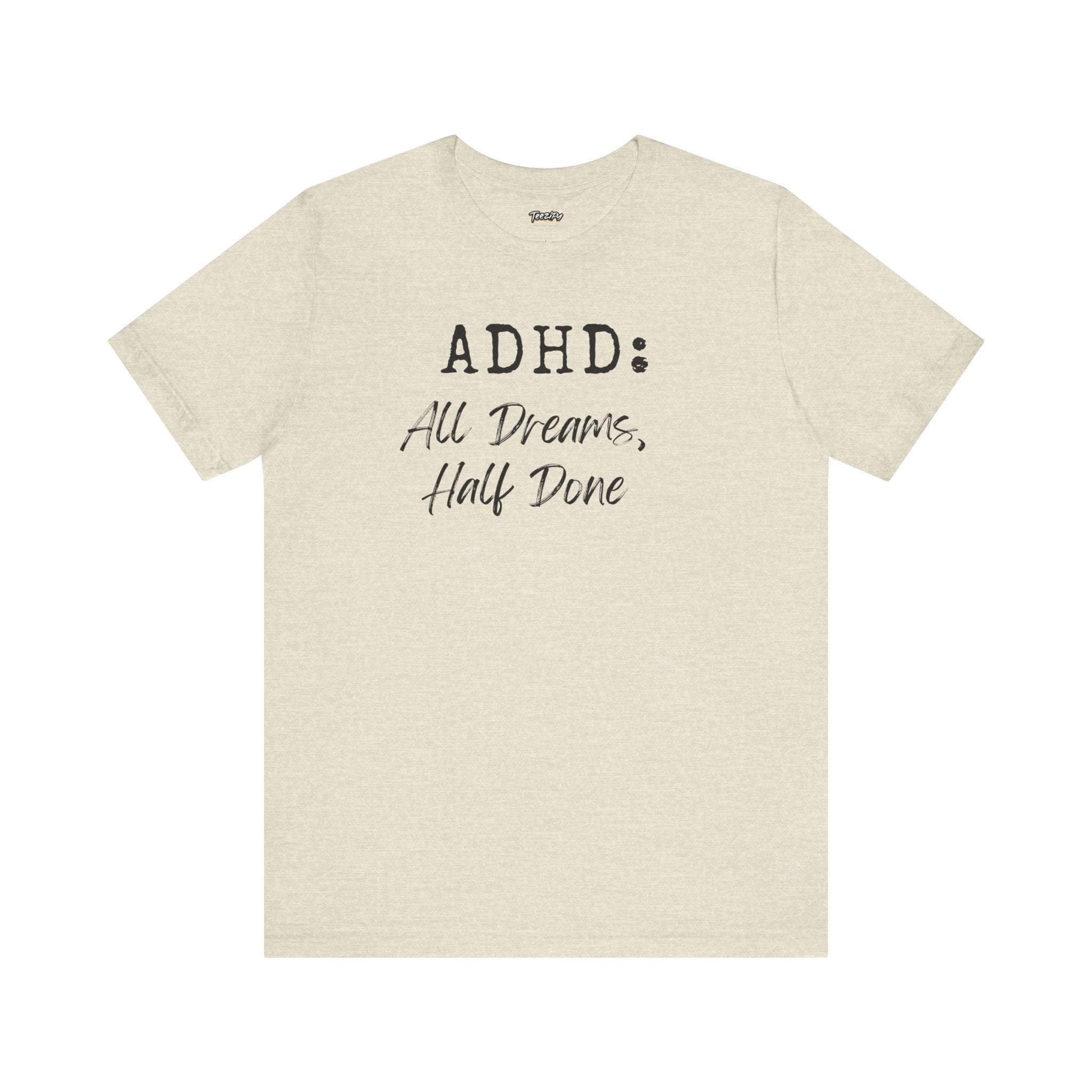 T-Shirt ADHD All Dreams Half Done Unisex Jersey