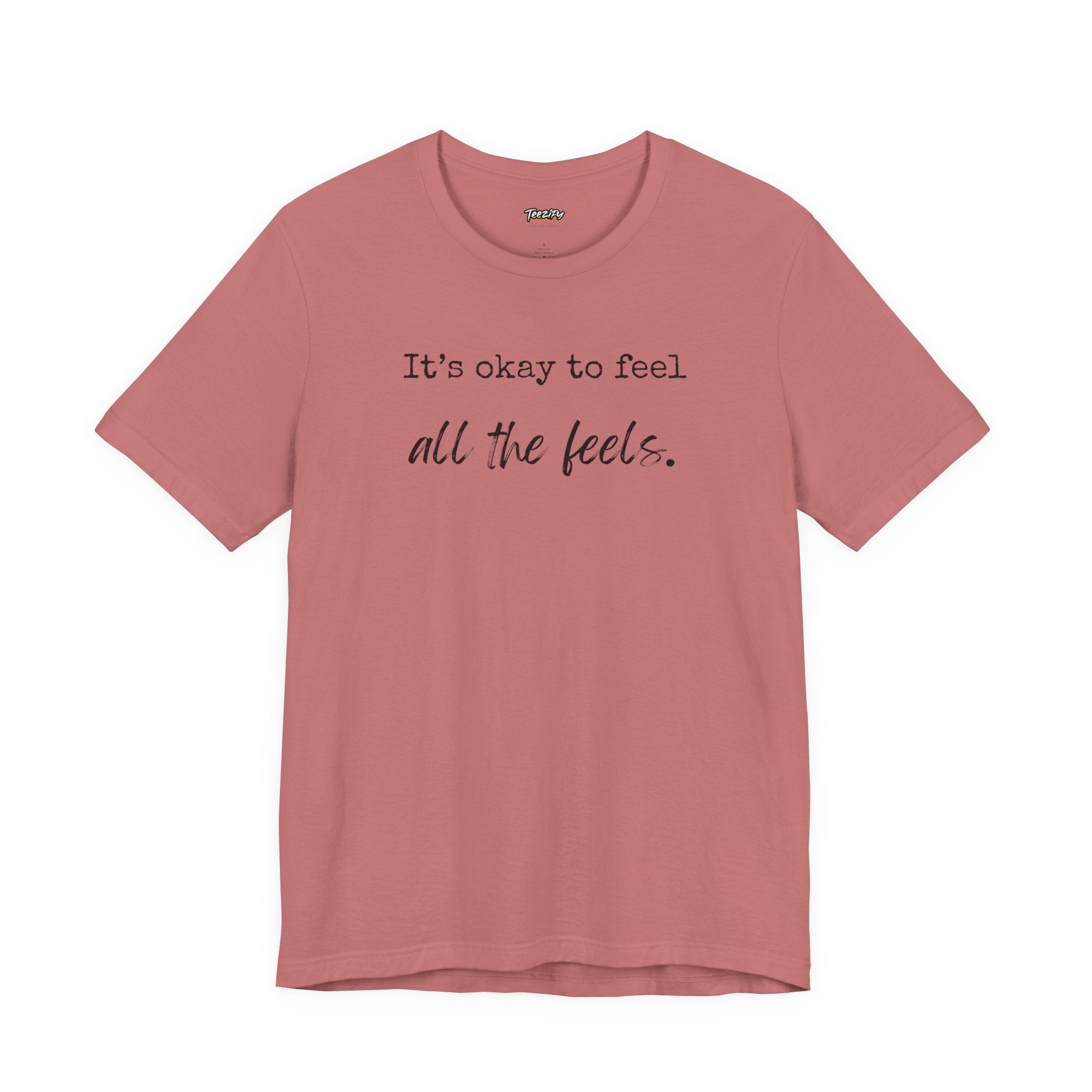 It's OK to Feel All the Feels T-Shirt — Comforting Emotional Support Tee