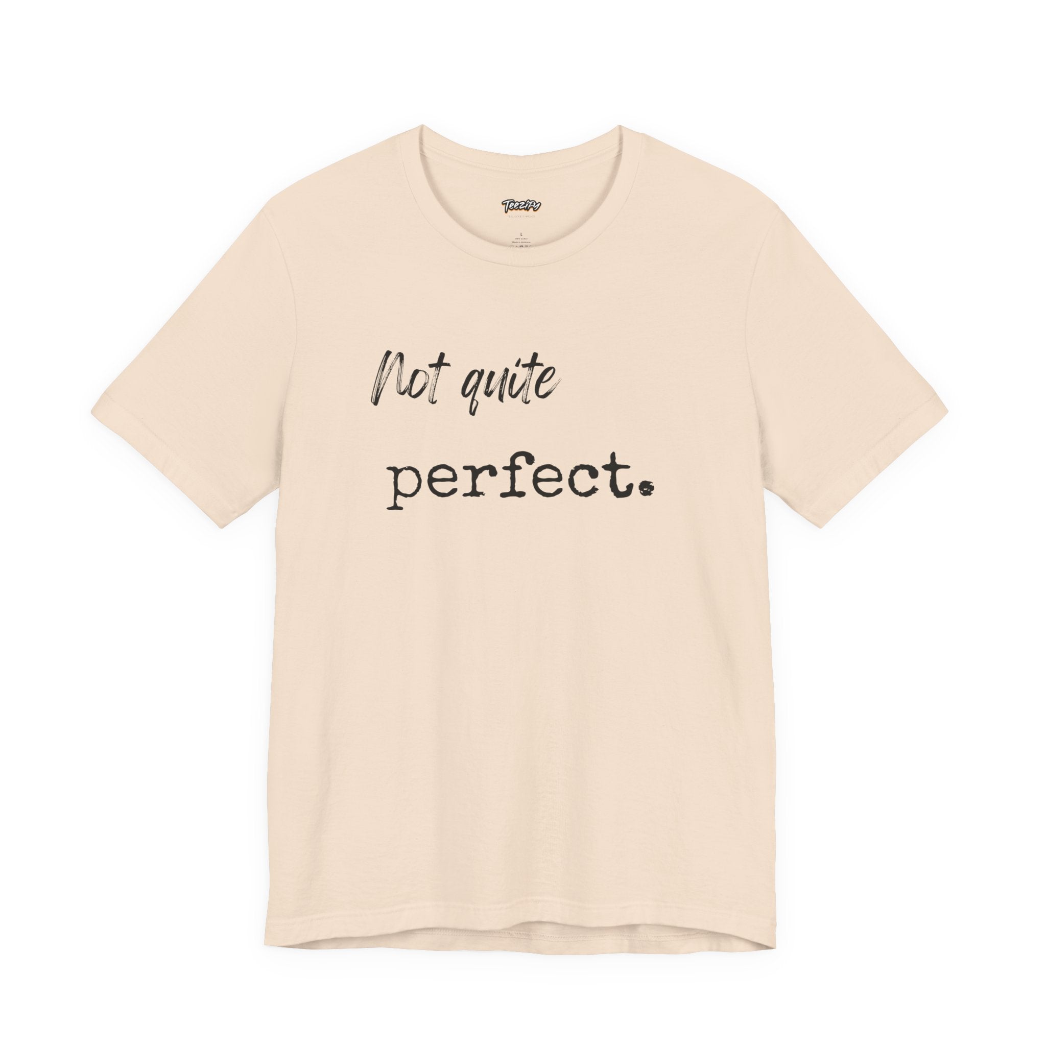 Unisex Tee - 'Not Quite Perfect' Graphic Print