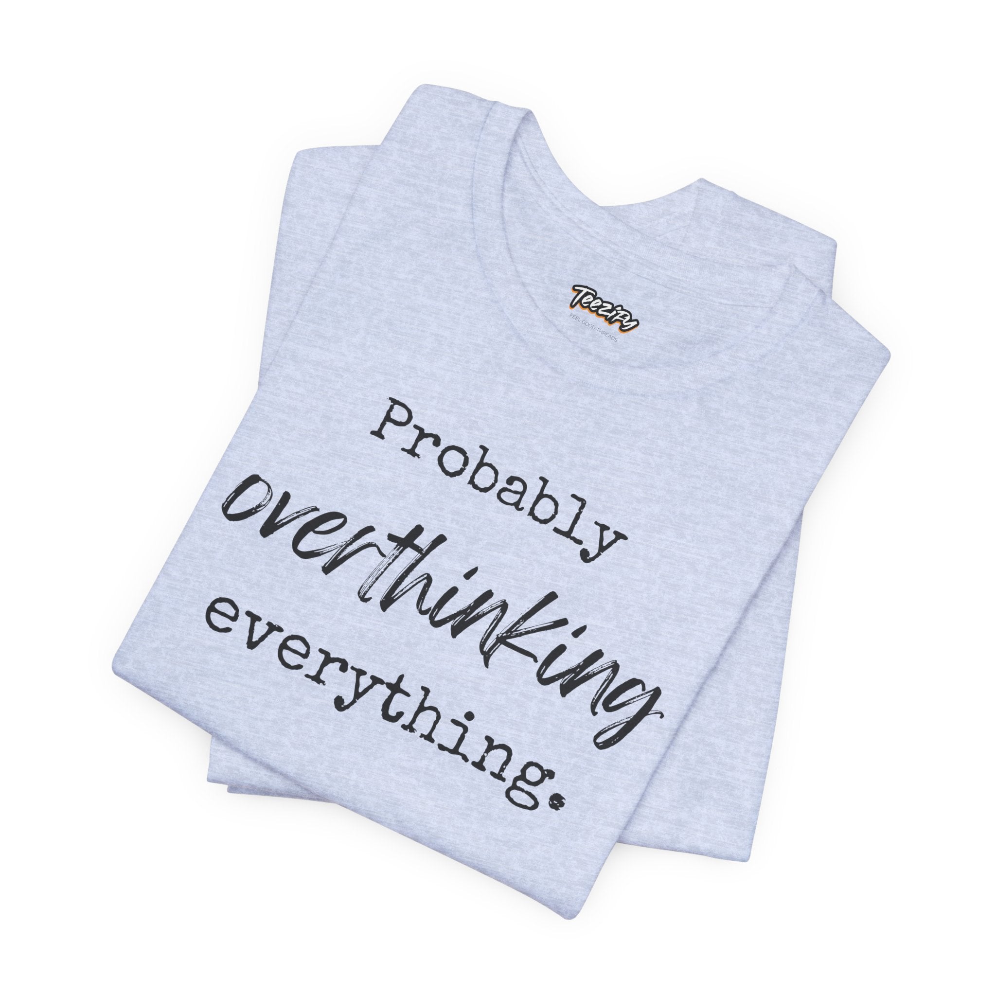 T-Shirt Probably Overthinking Everything Unisex Jersey Short Sleeve Tee