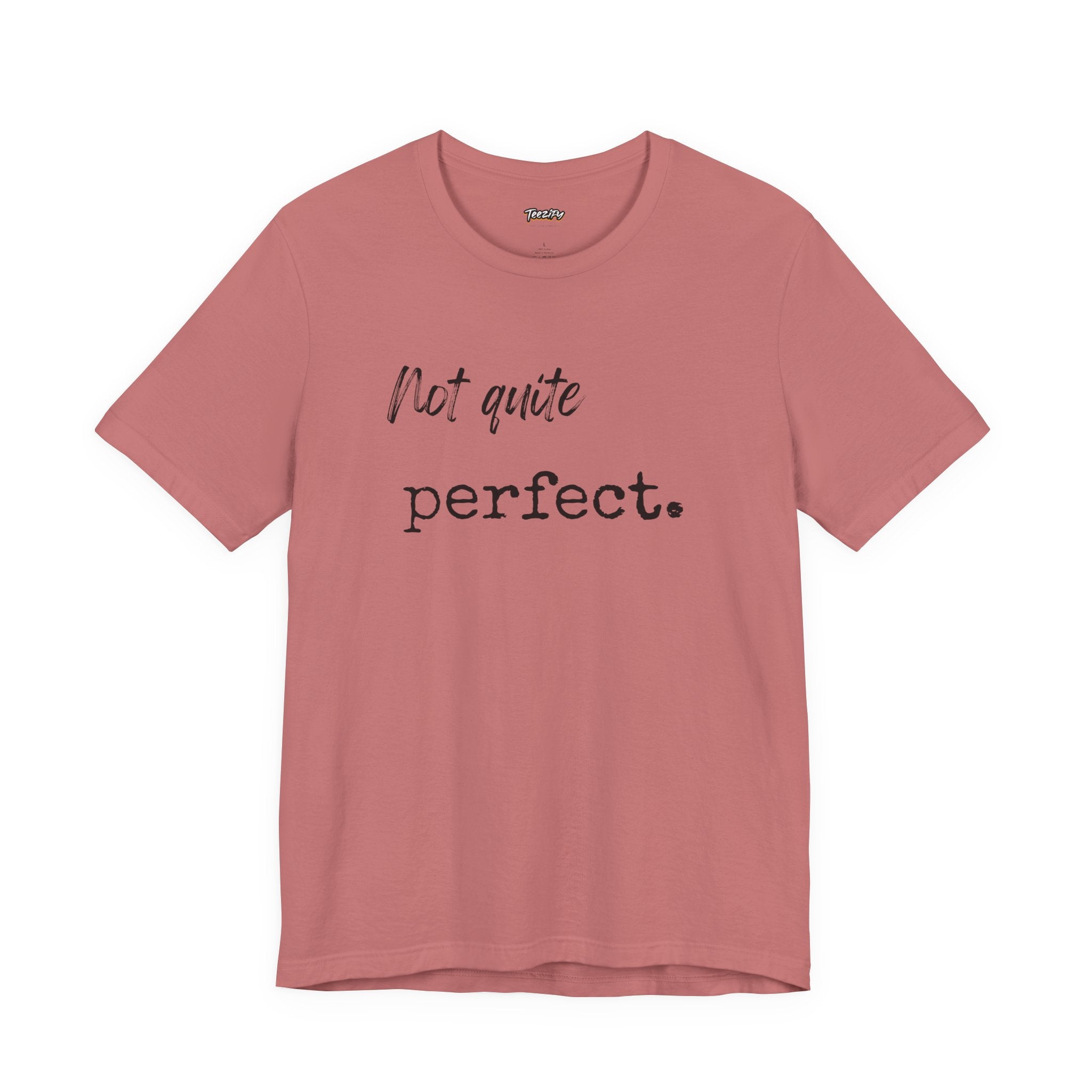 Unisex Tee - 'Not Quite Perfect' Graphic Print