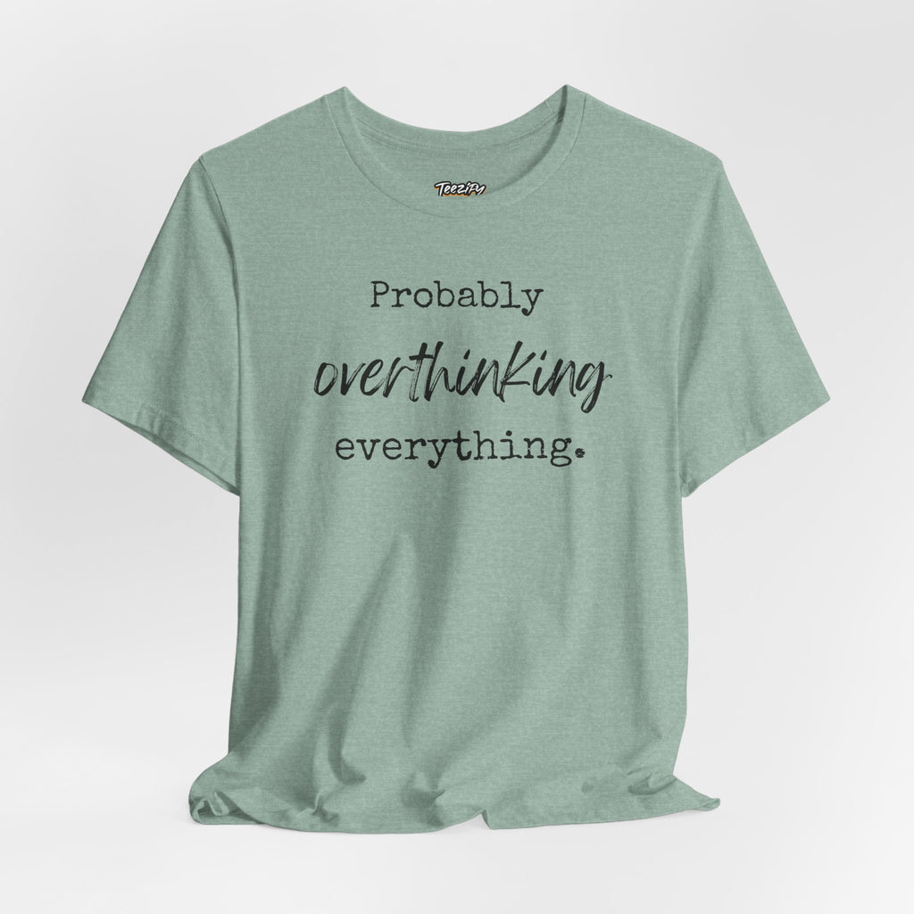 T-Shirt Probably Overthinking Everything Unisex Jersey Short Sleeve Tee