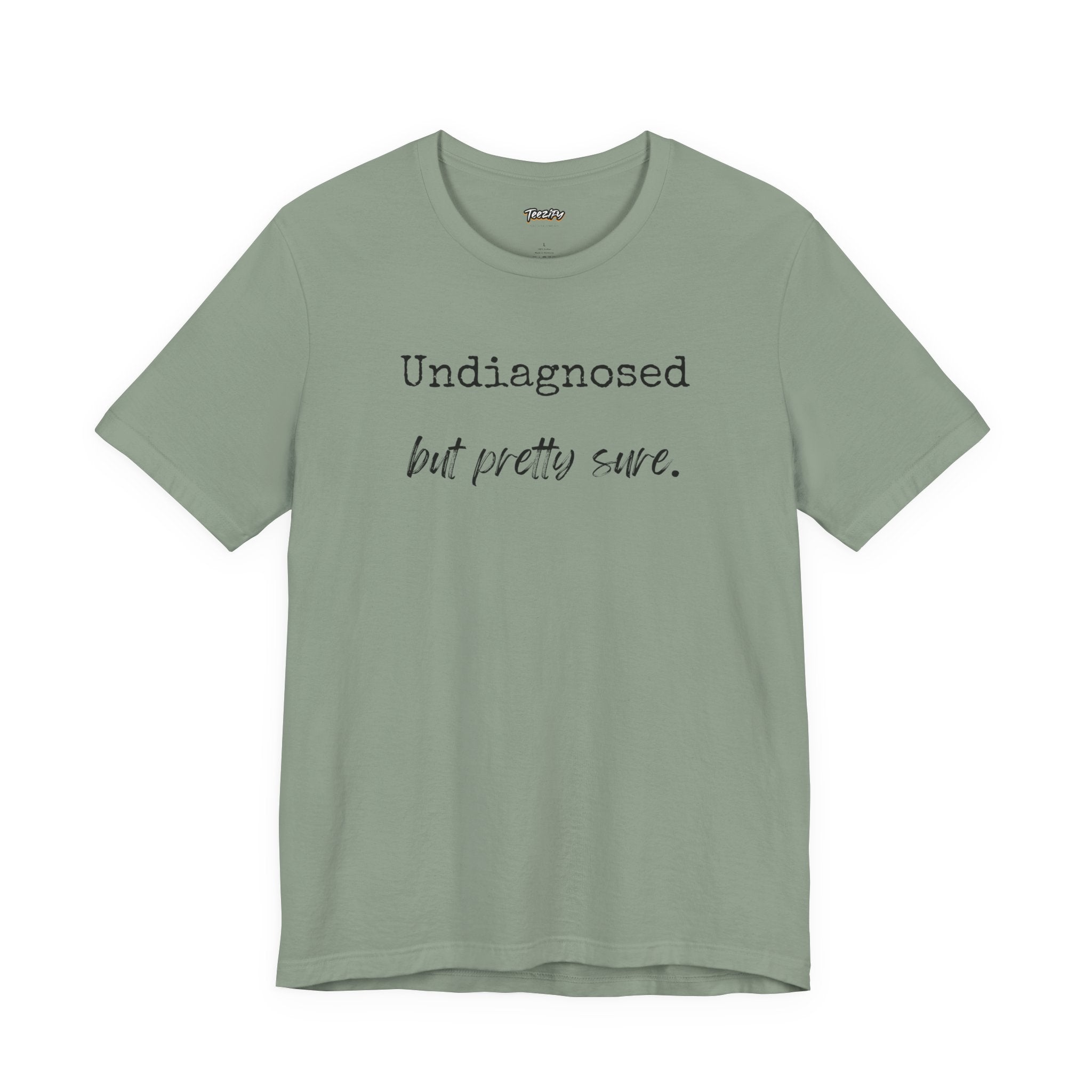 "Undiagnosed But Pretty Sure" T-Shirt — Funny Mental Health Awareness Tee