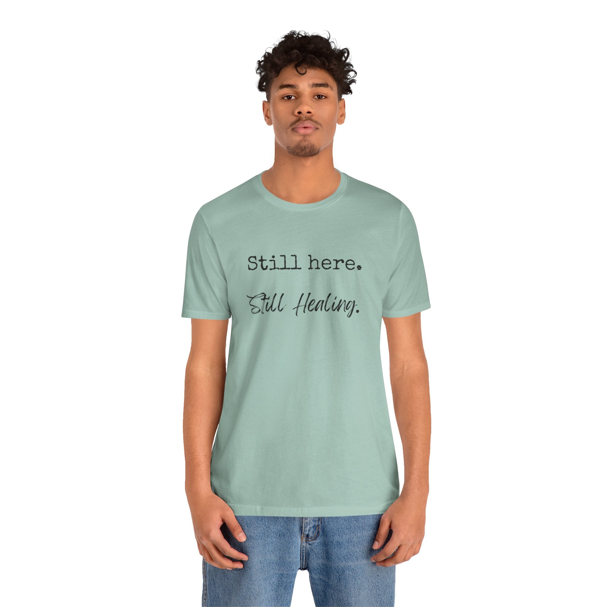 T-Shirt - Still Here Still Healing Unisex Jersey Short Sleeve Tee