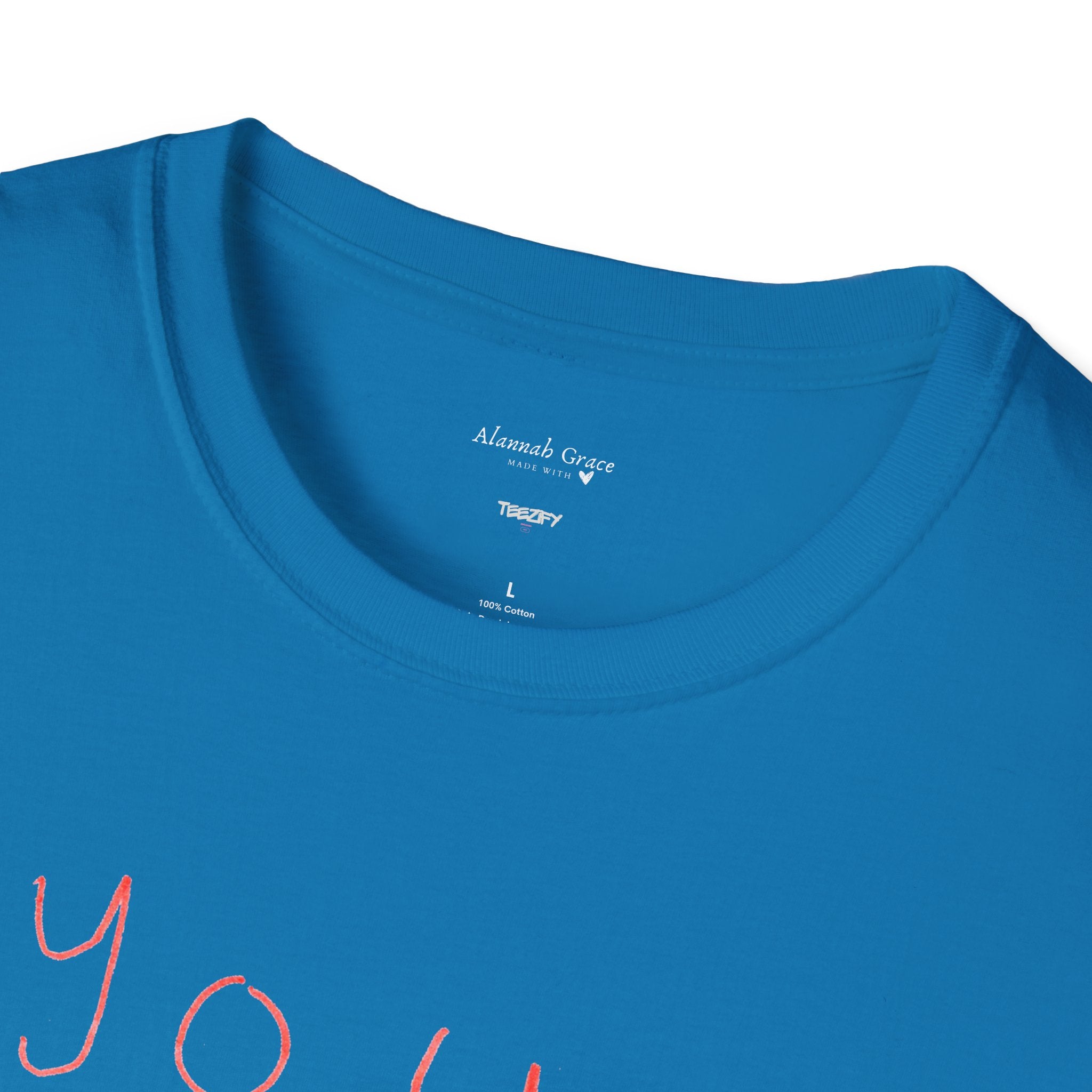 Copy of You Are My Sunshine (Made With Love by Alannah Grace) - Unisex Softstyle T-Shirt