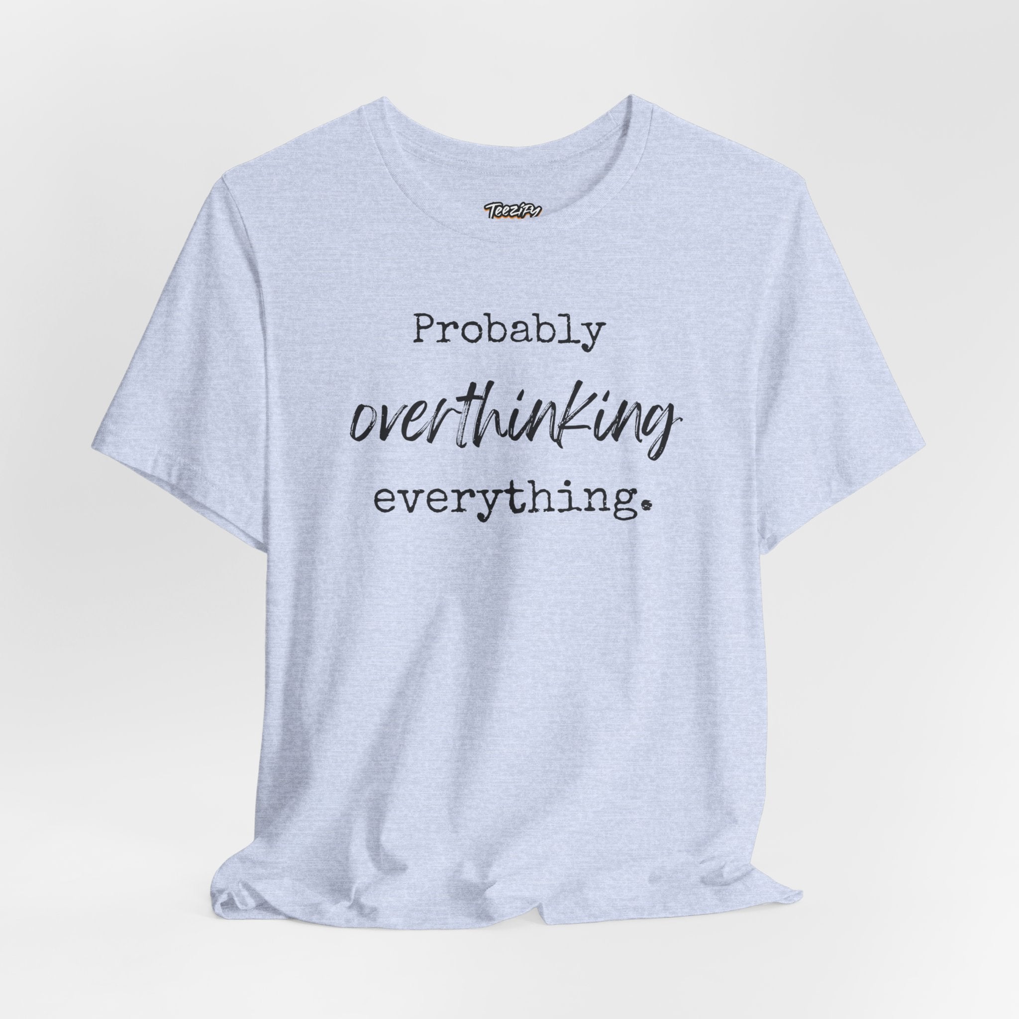 T-Shirt Probably Overthinking Everything Unisex Jersey Short Sleeve Tee