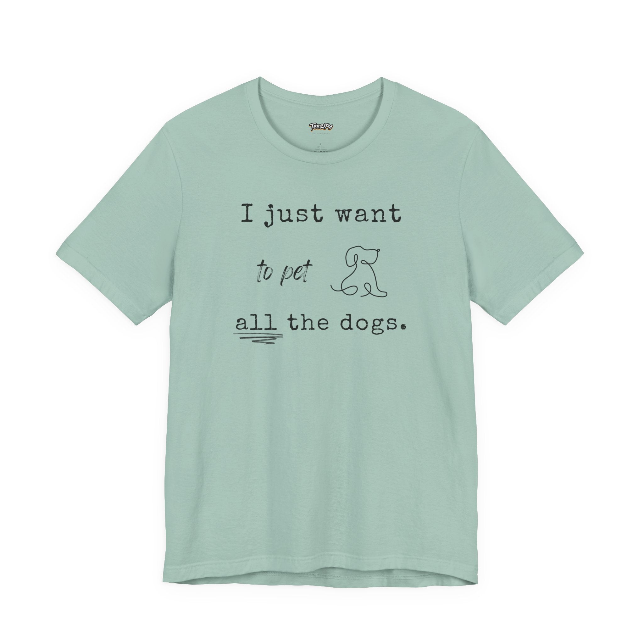 Dog Lover Unisex Tee - I Just Want to Pet All the Dogs