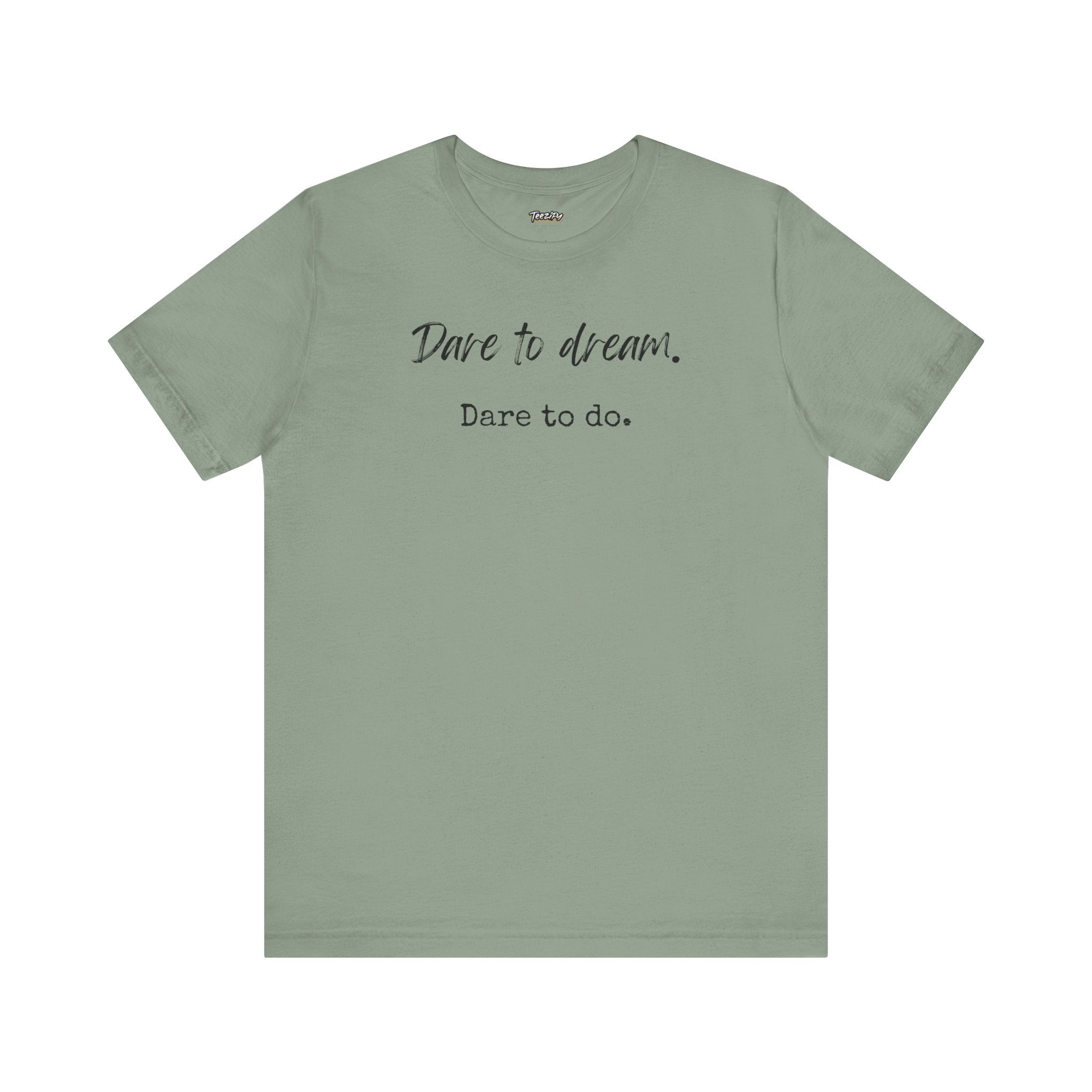 Dare to Dream. Dare to Do. T-Shirt — Motivational Short Sleeve Tee