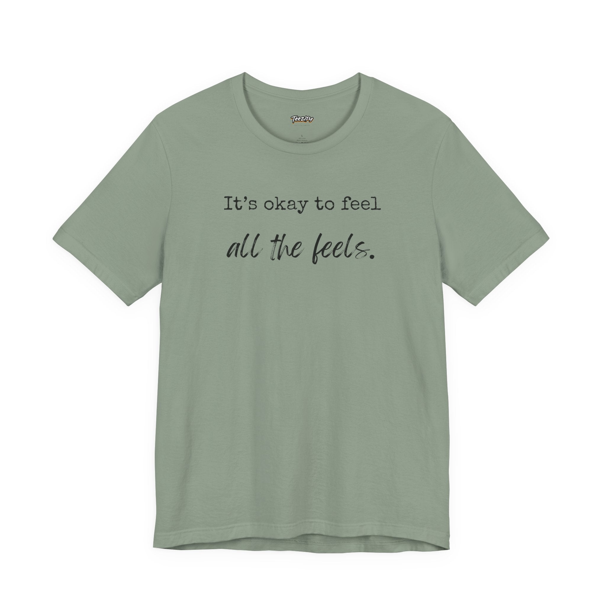 It's OK to Feel All the Feels T-Shirt — Comforting Emotional Support Tee