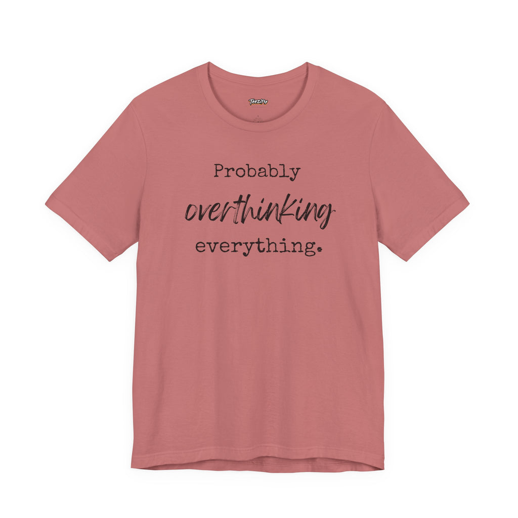 T-Shirt Probably Overthinking Everything Unisex Jersey Short Sleeve Tee
