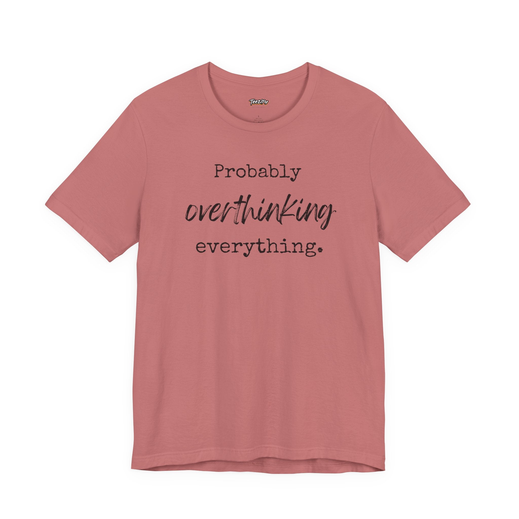 T-Shirt Probably Overthinking Everything Unisex Jersey Short Sleeve Tee