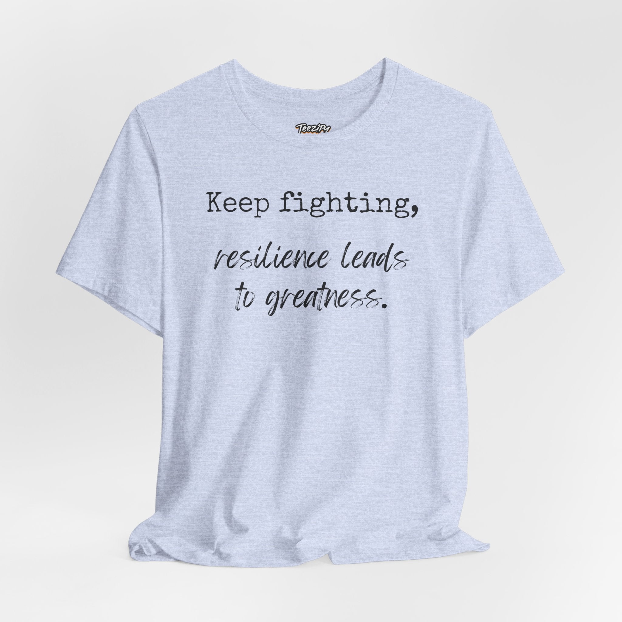 Motivational Tee - Keep Fighting Resilience Leads to Greatness