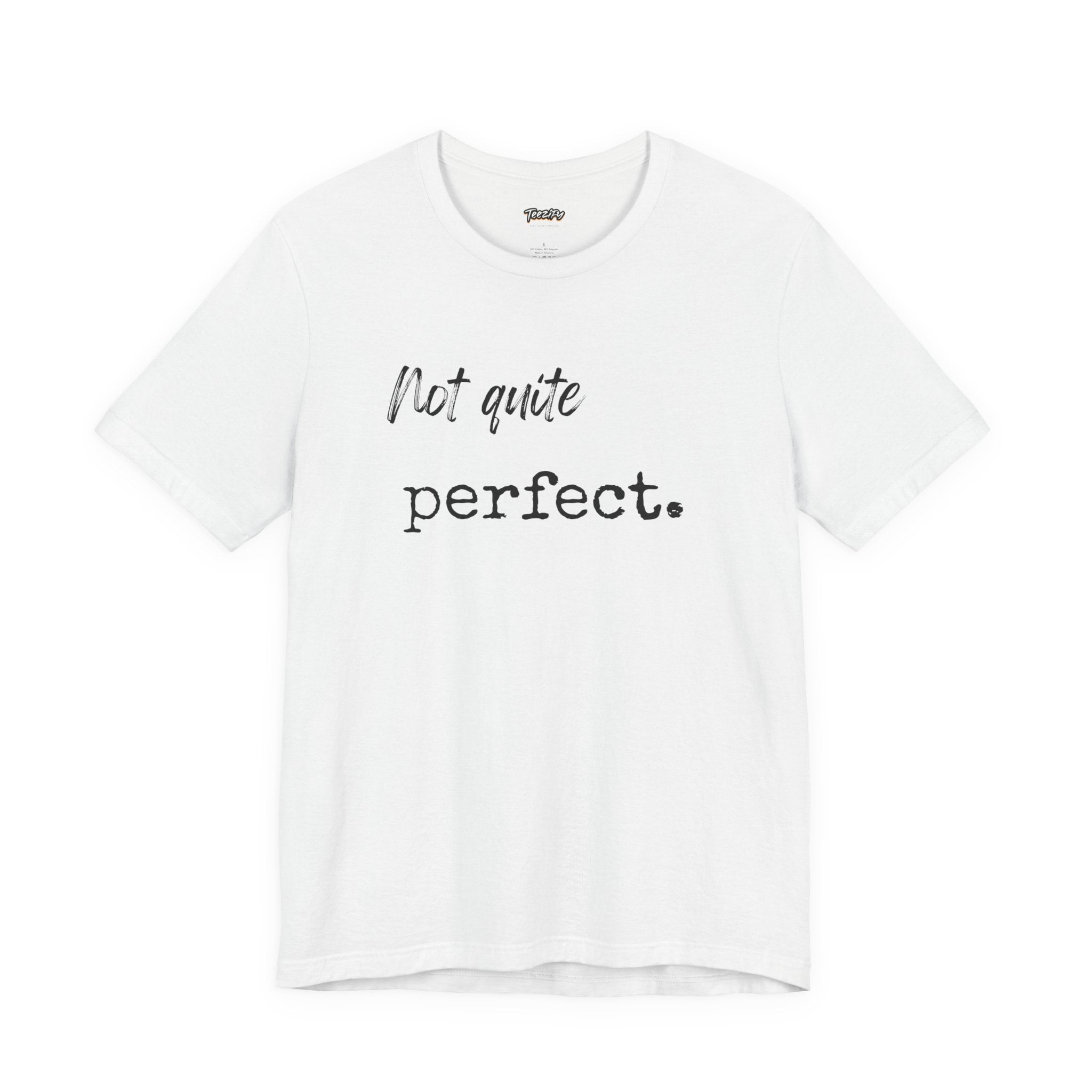 Unisex Tee - 'Not Quite Perfect' Graphic Print