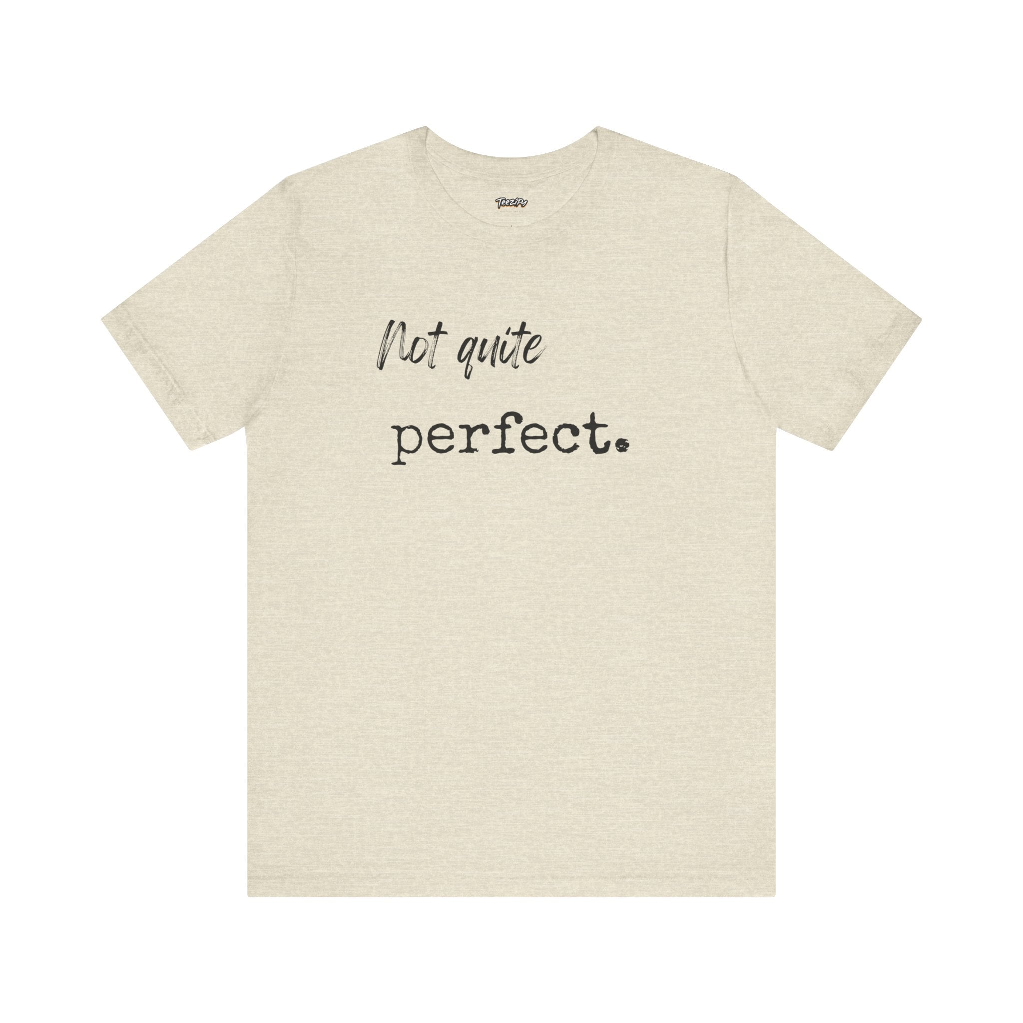 Unisex Tee - 'Not Quite Perfect' Graphic Print