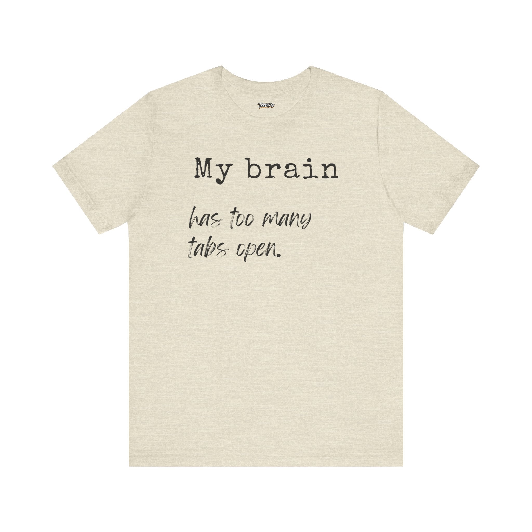 Short Sleeve Tee - My Brain has Too Many Open Tabs