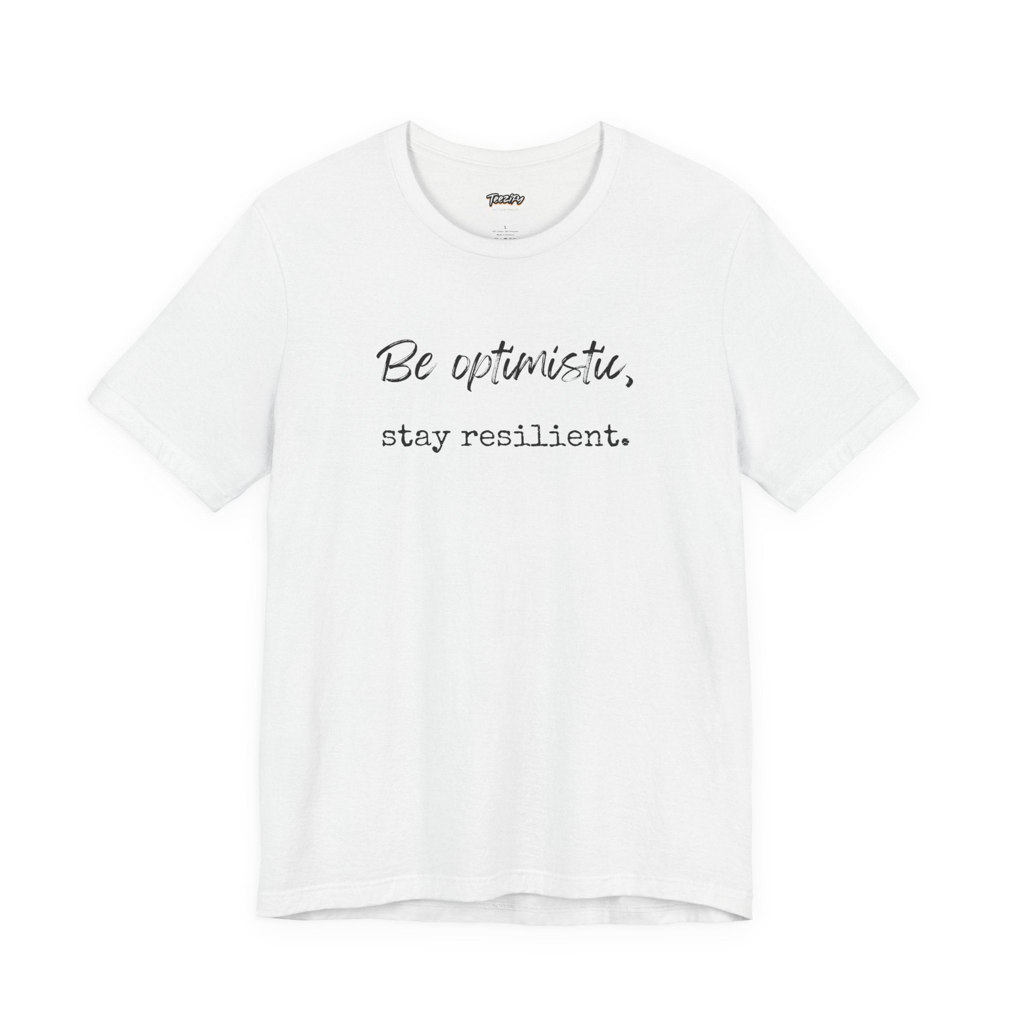 Be Optimistic Stay Resilient T-Shirt — Inspirational Motivational Tee