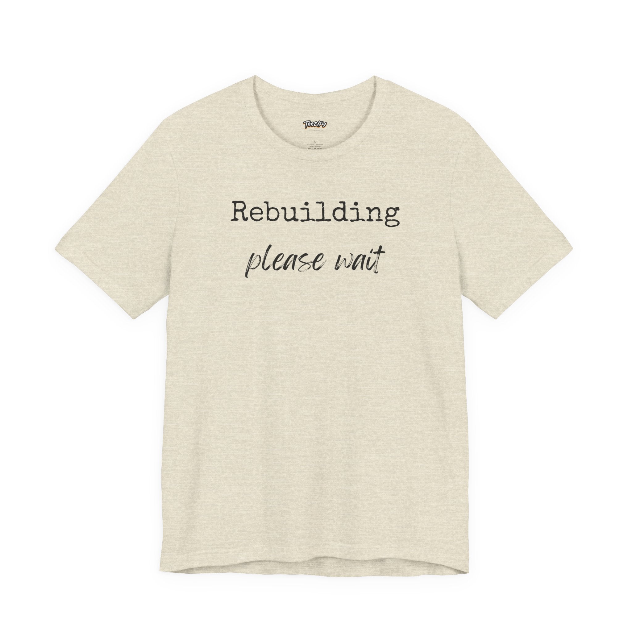 Unisex Tee - Rebuilding Please Wait