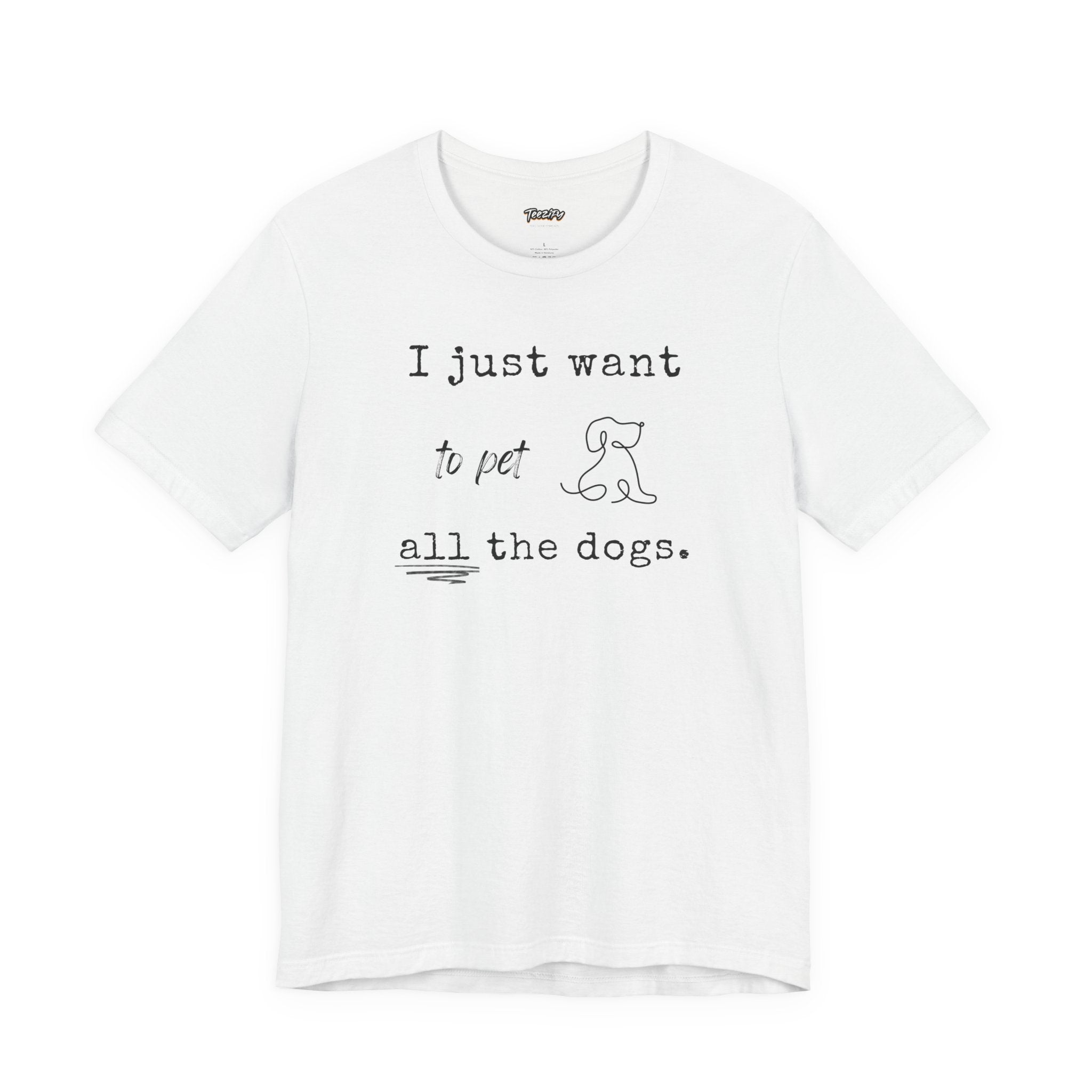 Dog Lover Unisex Tee - I Just Want to Pet All the Dogs