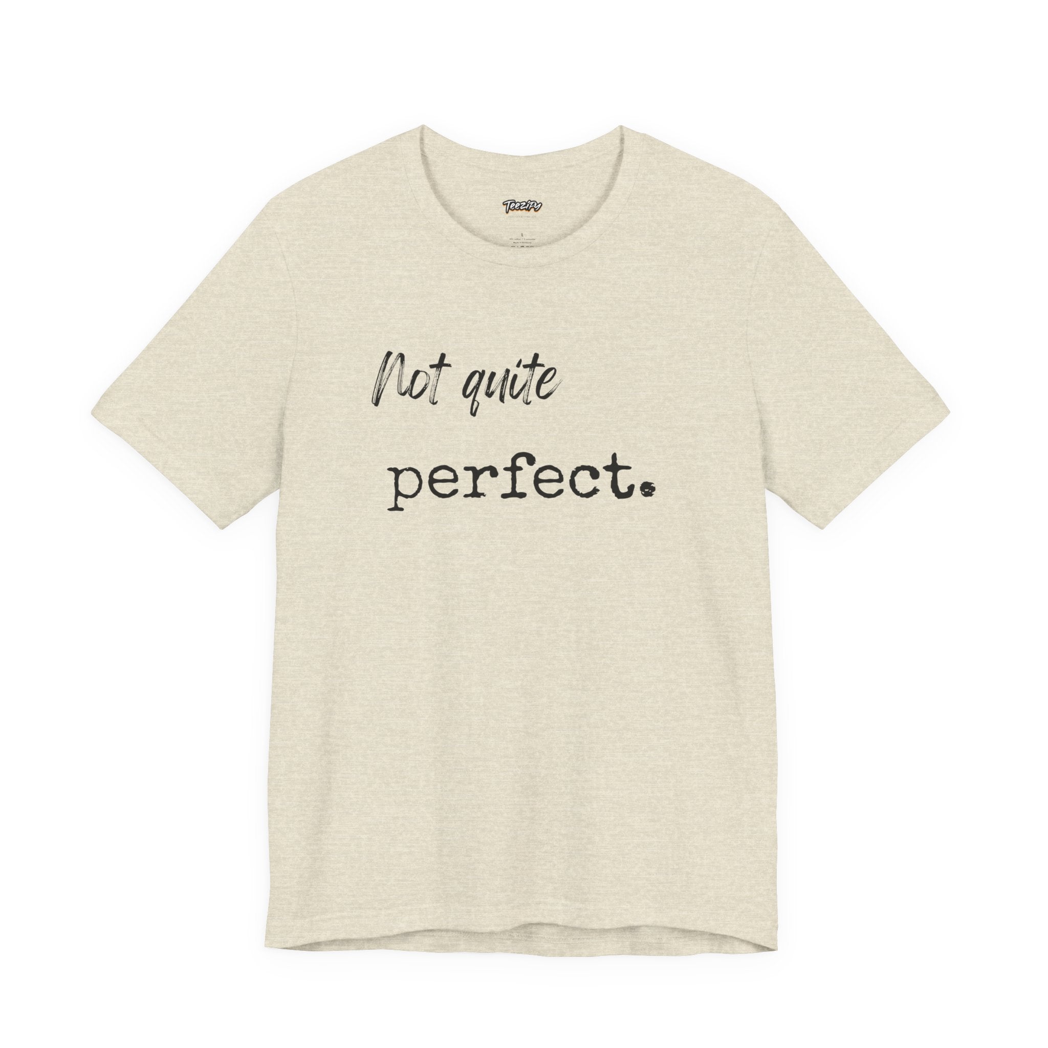 Unisex Tee - 'Not Quite Perfect' Graphic Print
