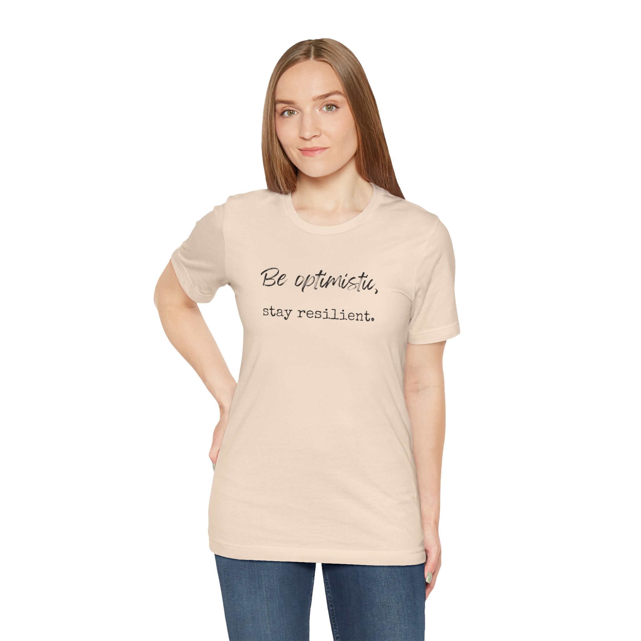 Be Optimistic Stay Resilient T-Shirt — Inspirational Motivational Tee