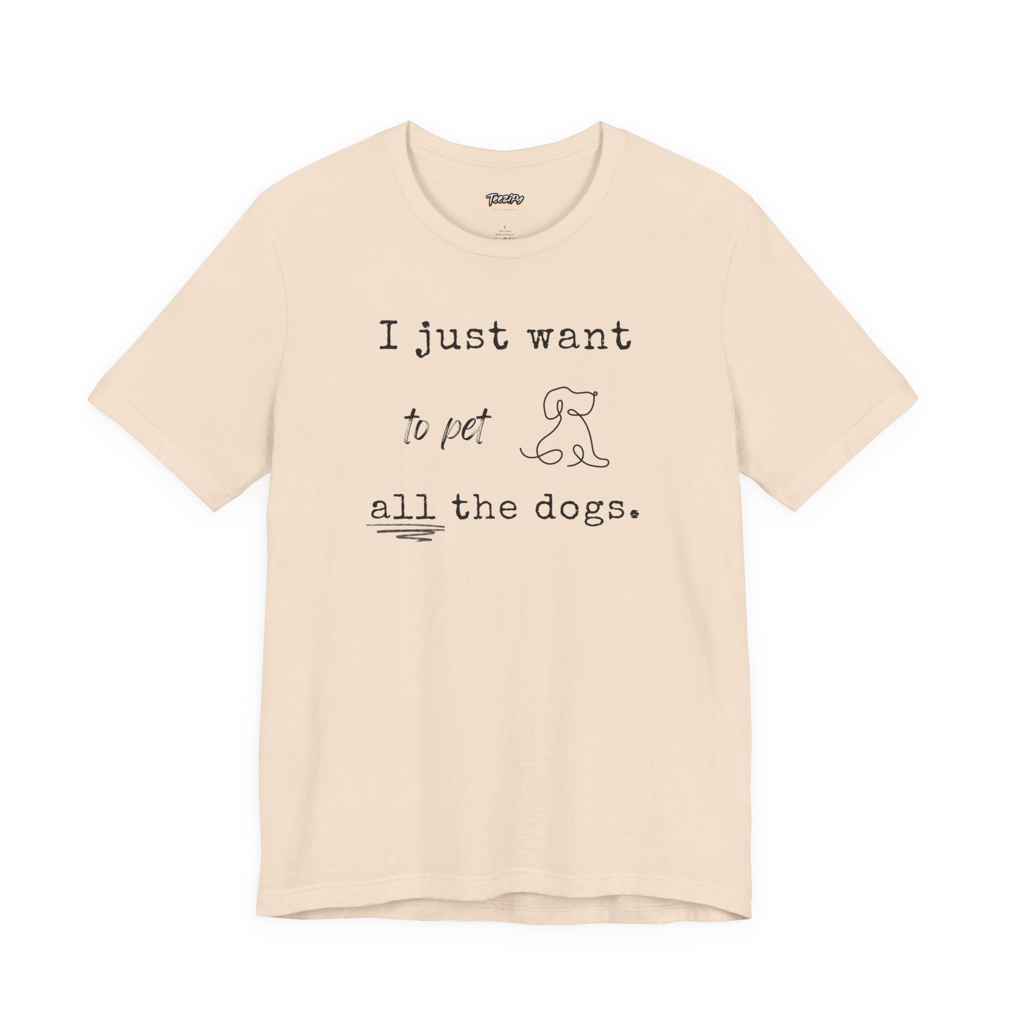 Dog Lover Unisex Tee - I Just Want to Pet All the Dogs