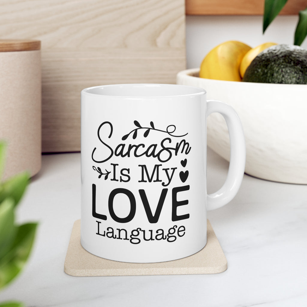 Sarcasm Is My Love Language Ceramic Mug 11oz