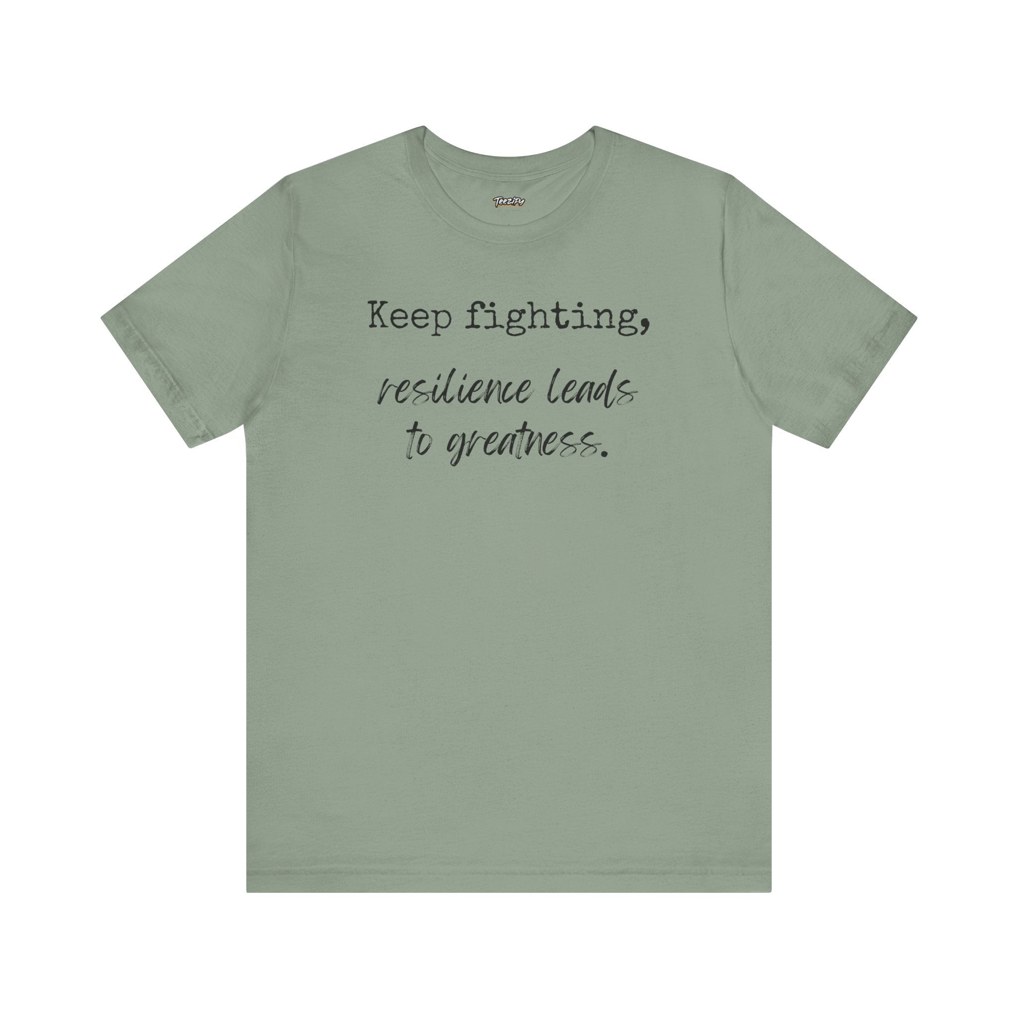 Motivational Tee - Keep Fighting Resilience Leads to Greatness