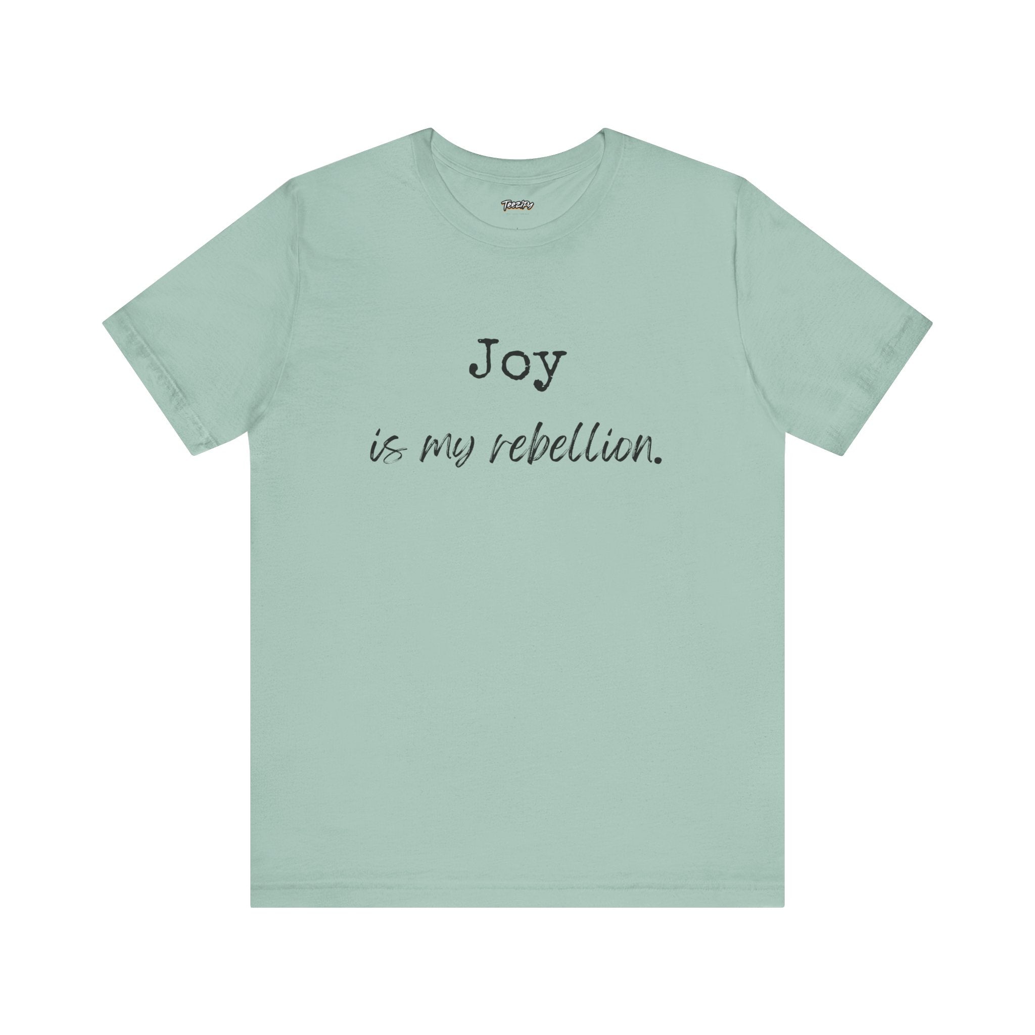 Joy Is My Rebellion T-Shirt