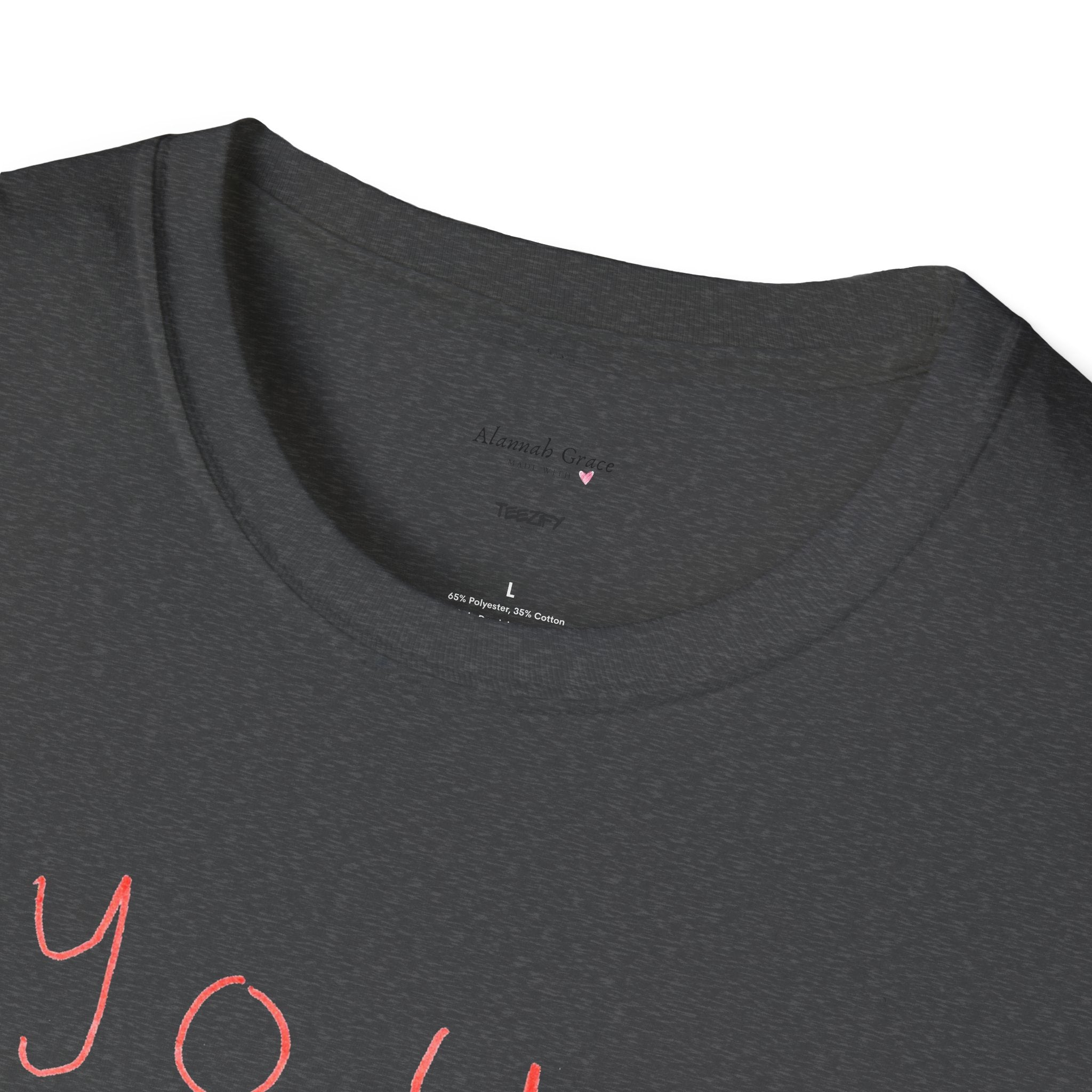 Copy of You Are My Sunshine (Made With Love by Alannah Grace) - Unisex Softstyle T-Shirt