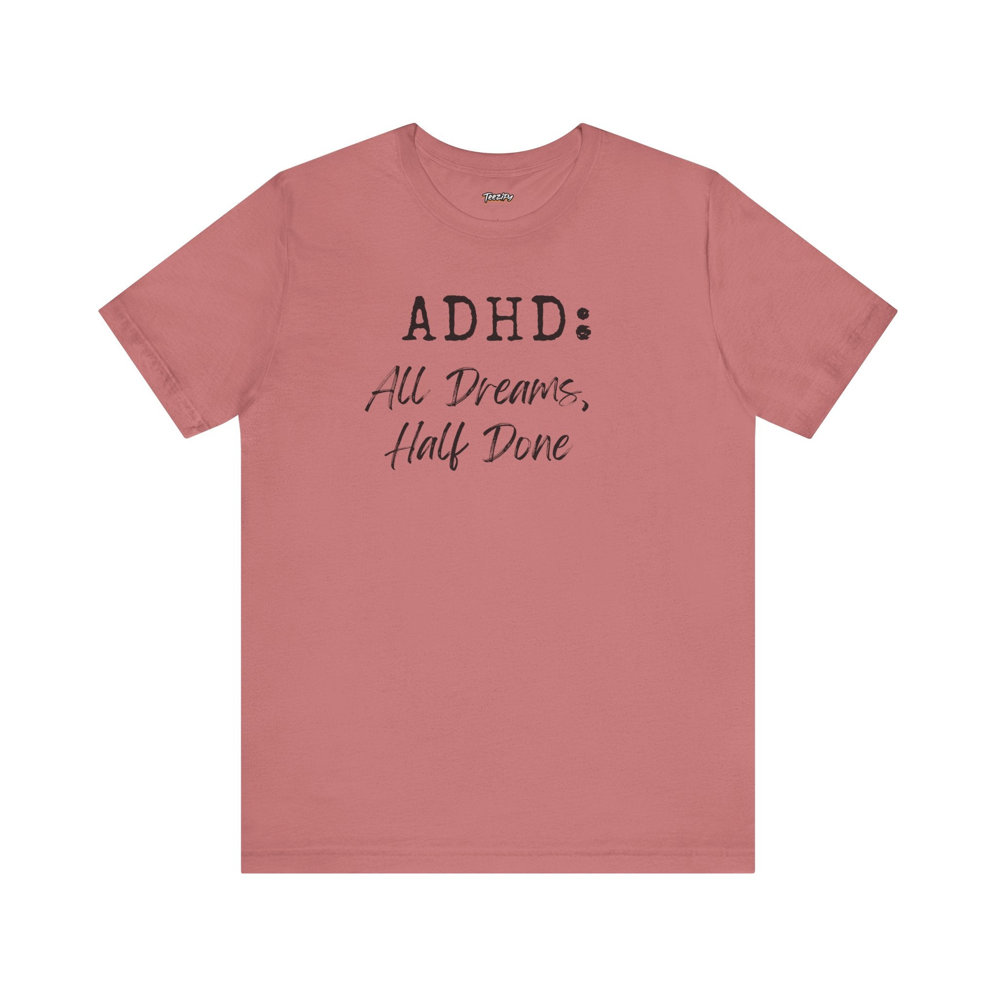 T-Shirt ADHD All Dreams Half Done Unisex Jersey