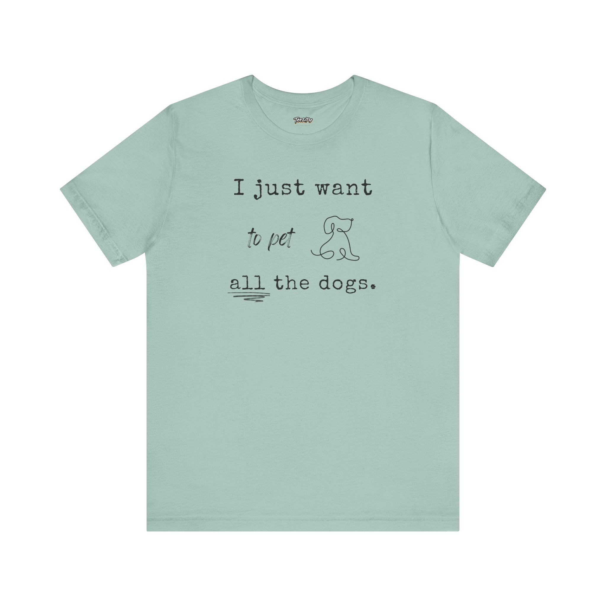 Dog Lover Unisex Tee - I Just Want to Pet All the Dogs