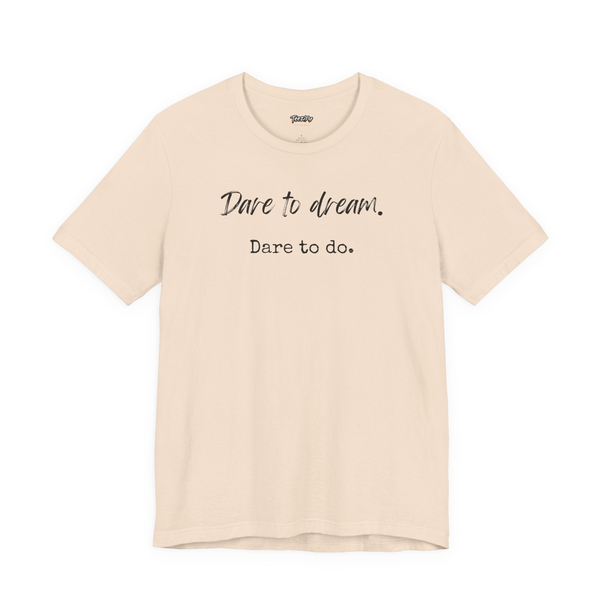 Dare to Dream. Dare to Do. T-Shirt — Motivational Short Sleeve Tee