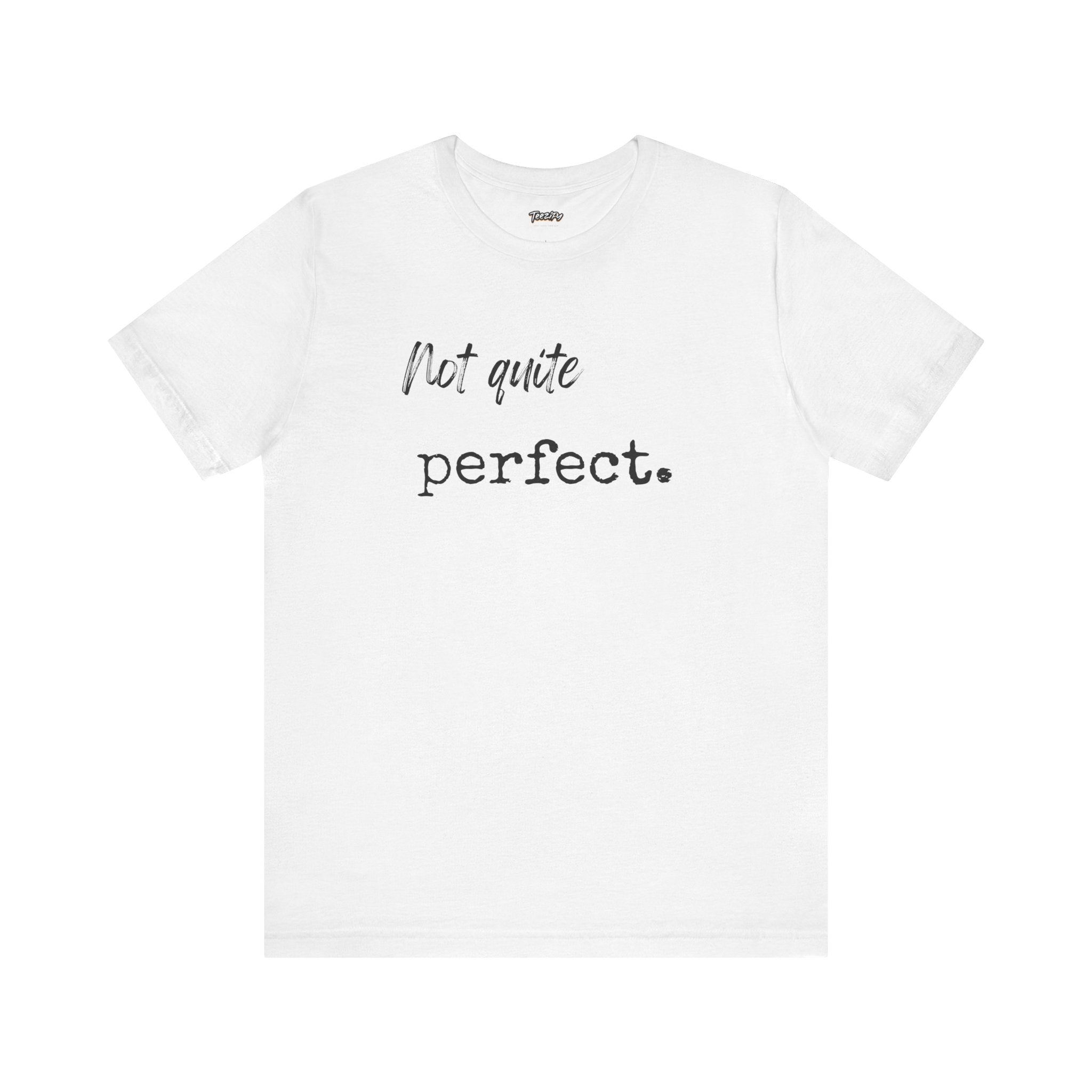 Unisex Tee - 'Not Quite Perfect' Graphic Print