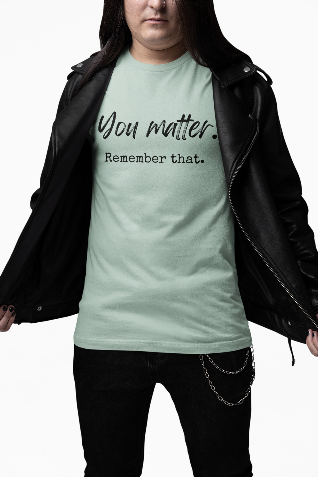 You Matter "Remember That" T-Shirt — Inspirational Motivational Tee