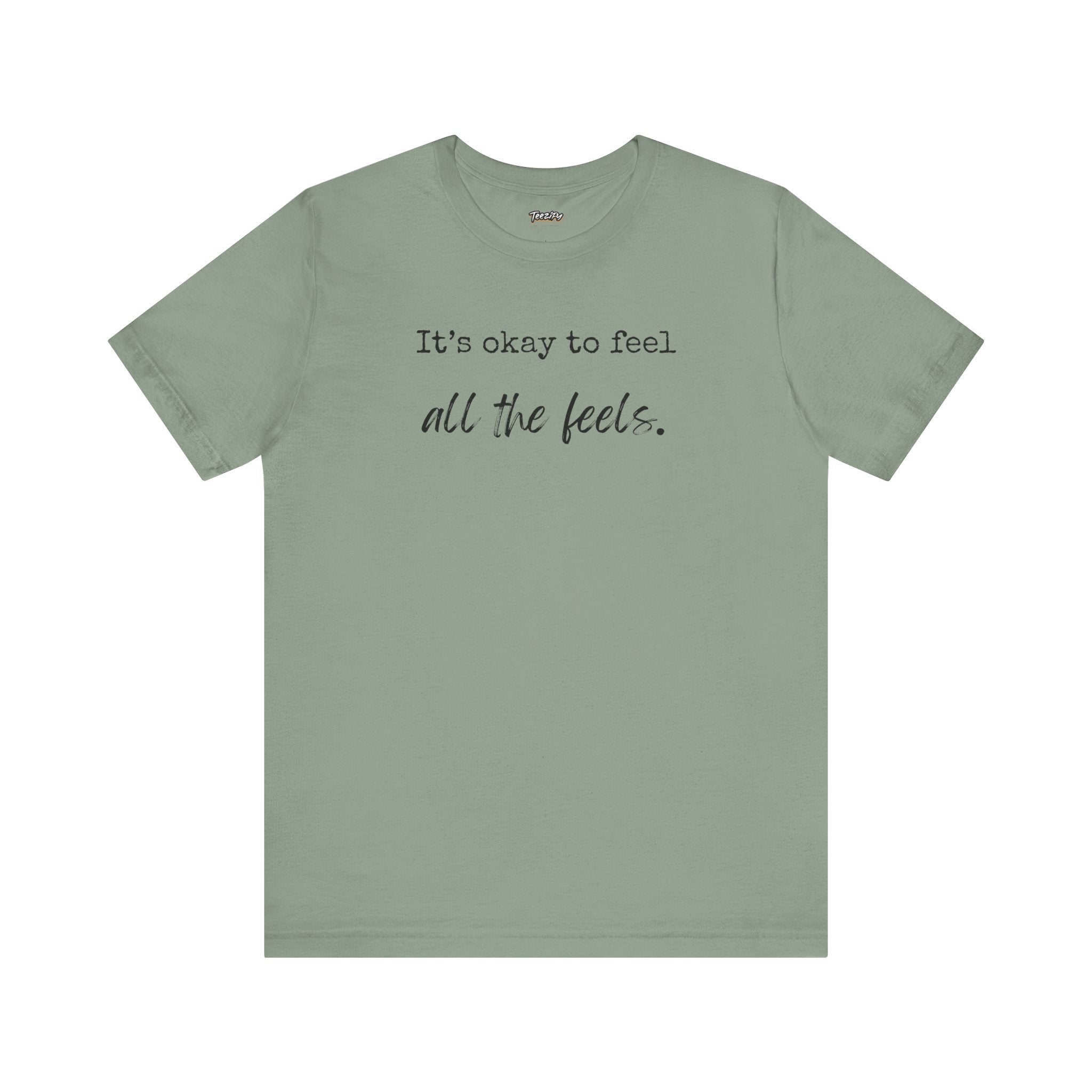 It's OK to Feel All the Feels T-Shirt — Comforting Emotional Support Tee