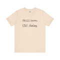 T-Shirt - Still Here Still Healing Unisex Jersey Short Sleeve Tee