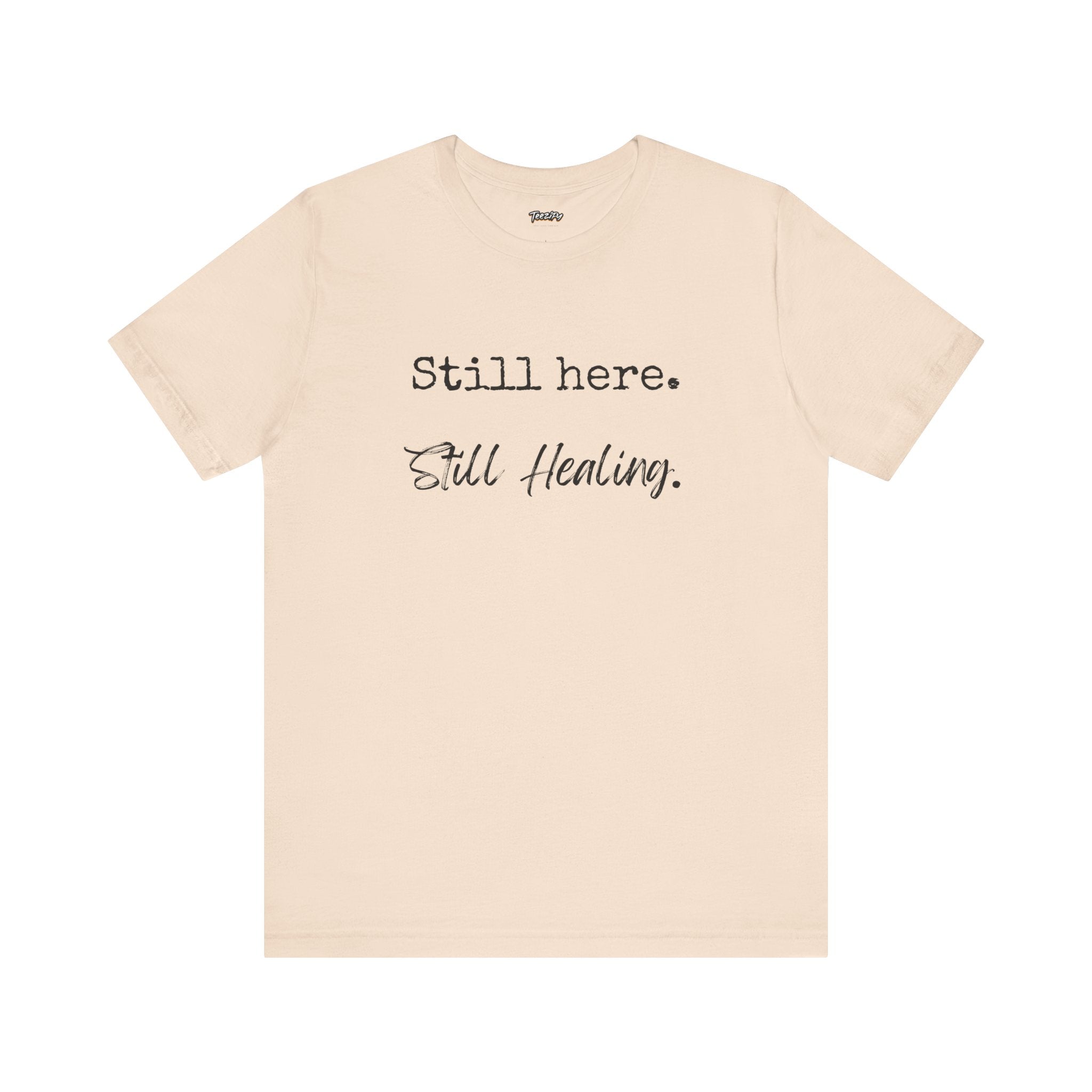 T-Shirt - Still Here Still Healing Unisex Jersey Short Sleeve Tee